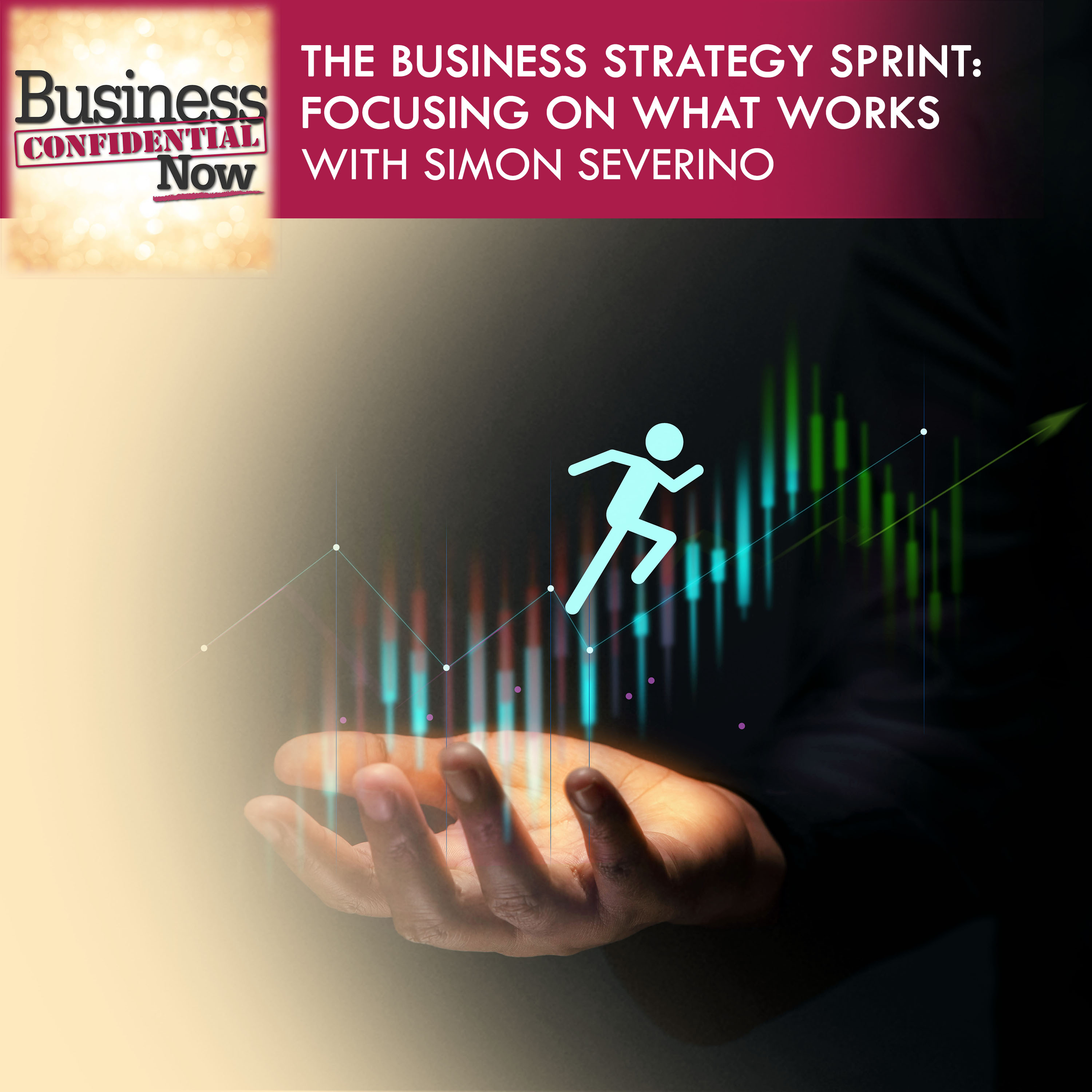 The Business Strategy Sprint: Focusing On What Works With Simon Severino episode artwork