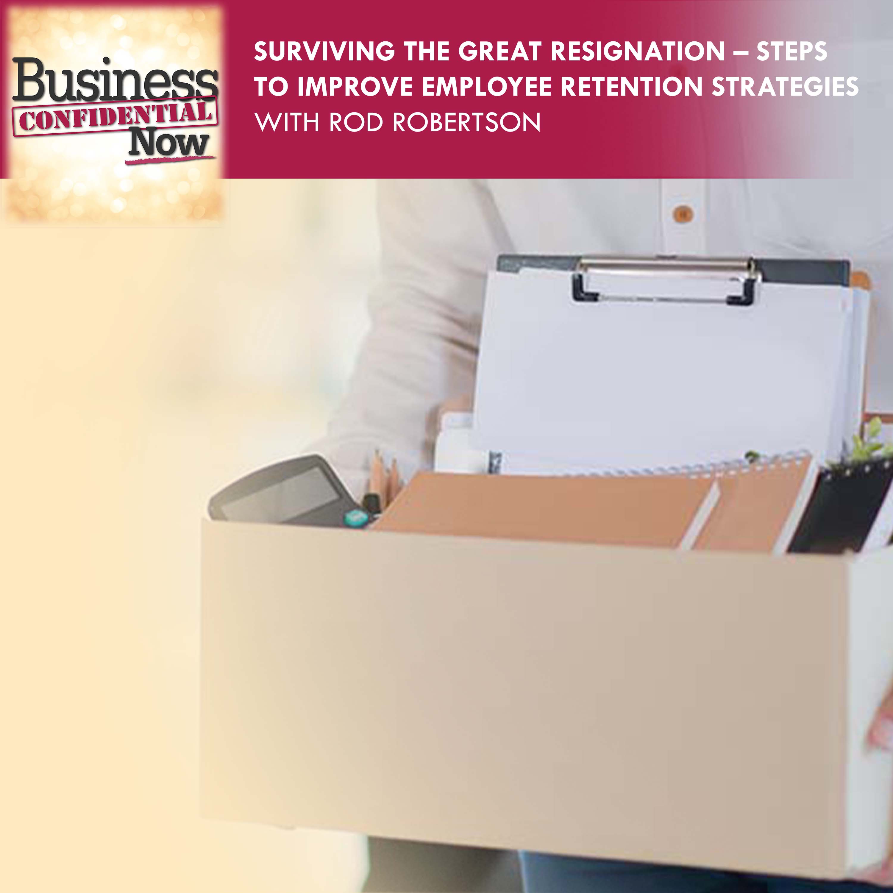 Surviving The Great Resignation – Steps To Improve Employee Retention Strategies With Rod Robertson episode artwork