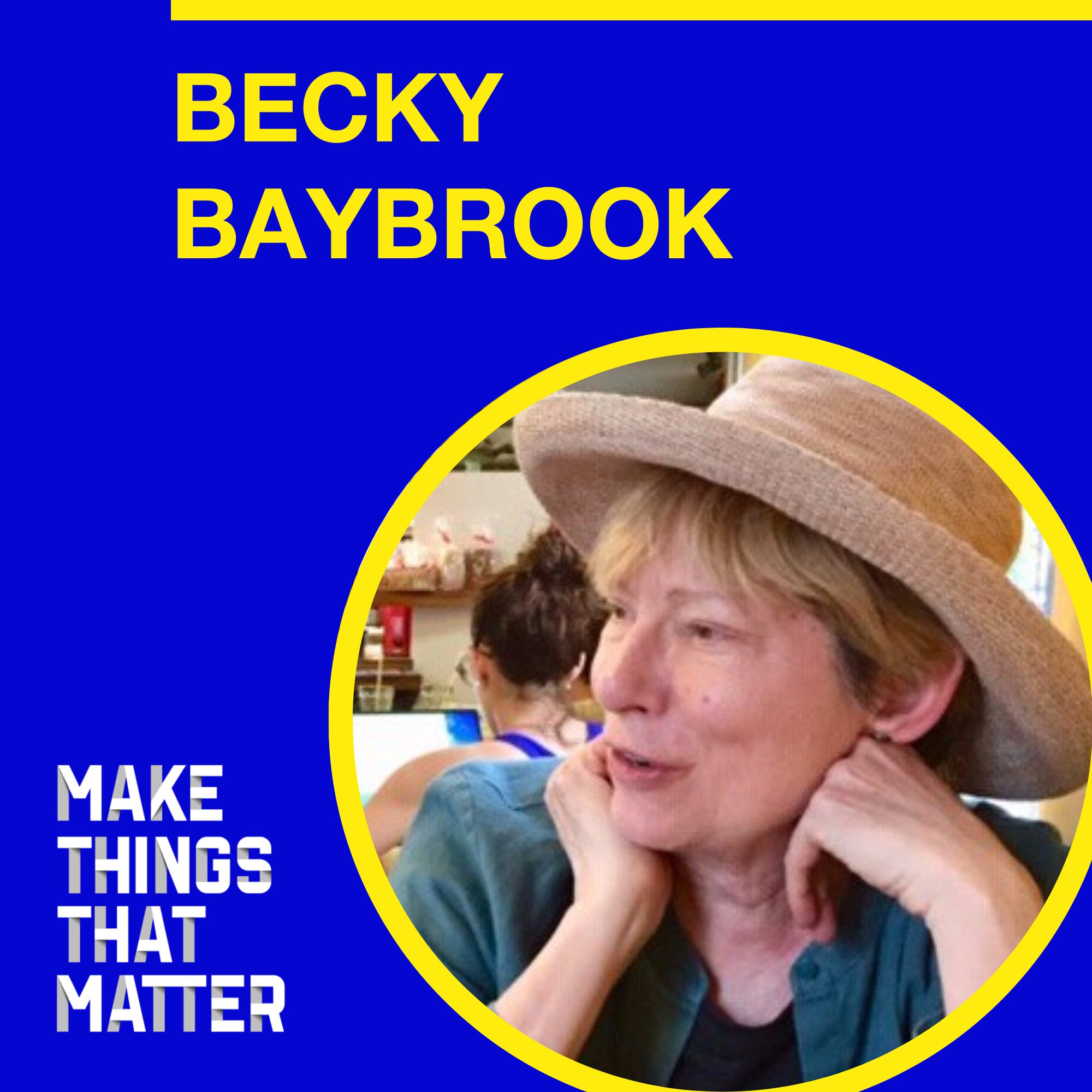 #7 Becky Baybrook: culture, candor, and how Millenials are changing management