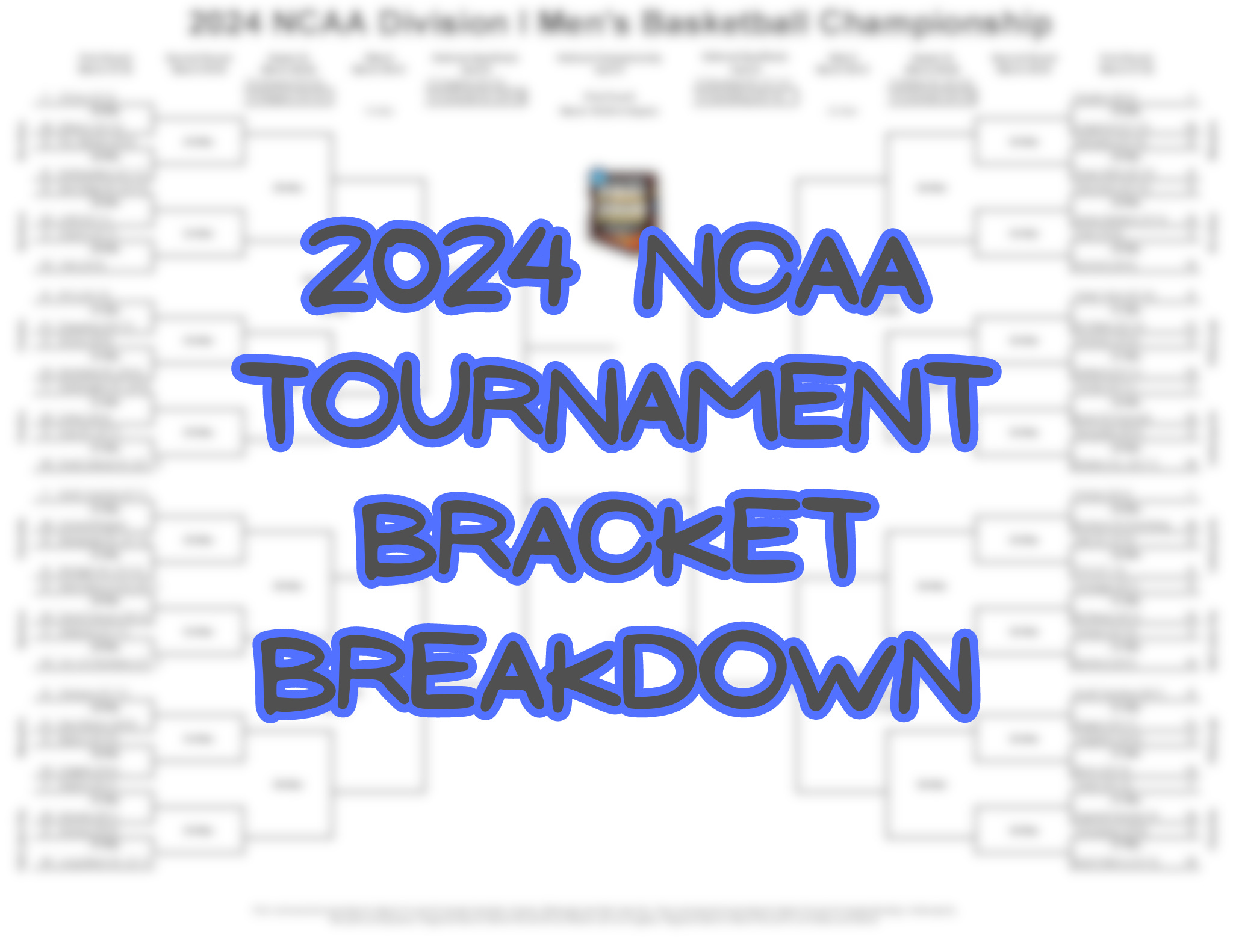 2024 NCAA Tournament Bracket Breakdown