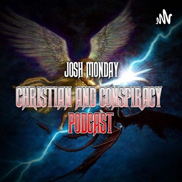 Interview w/ Josh Monday of the Christian & Conspiracy Podcast
