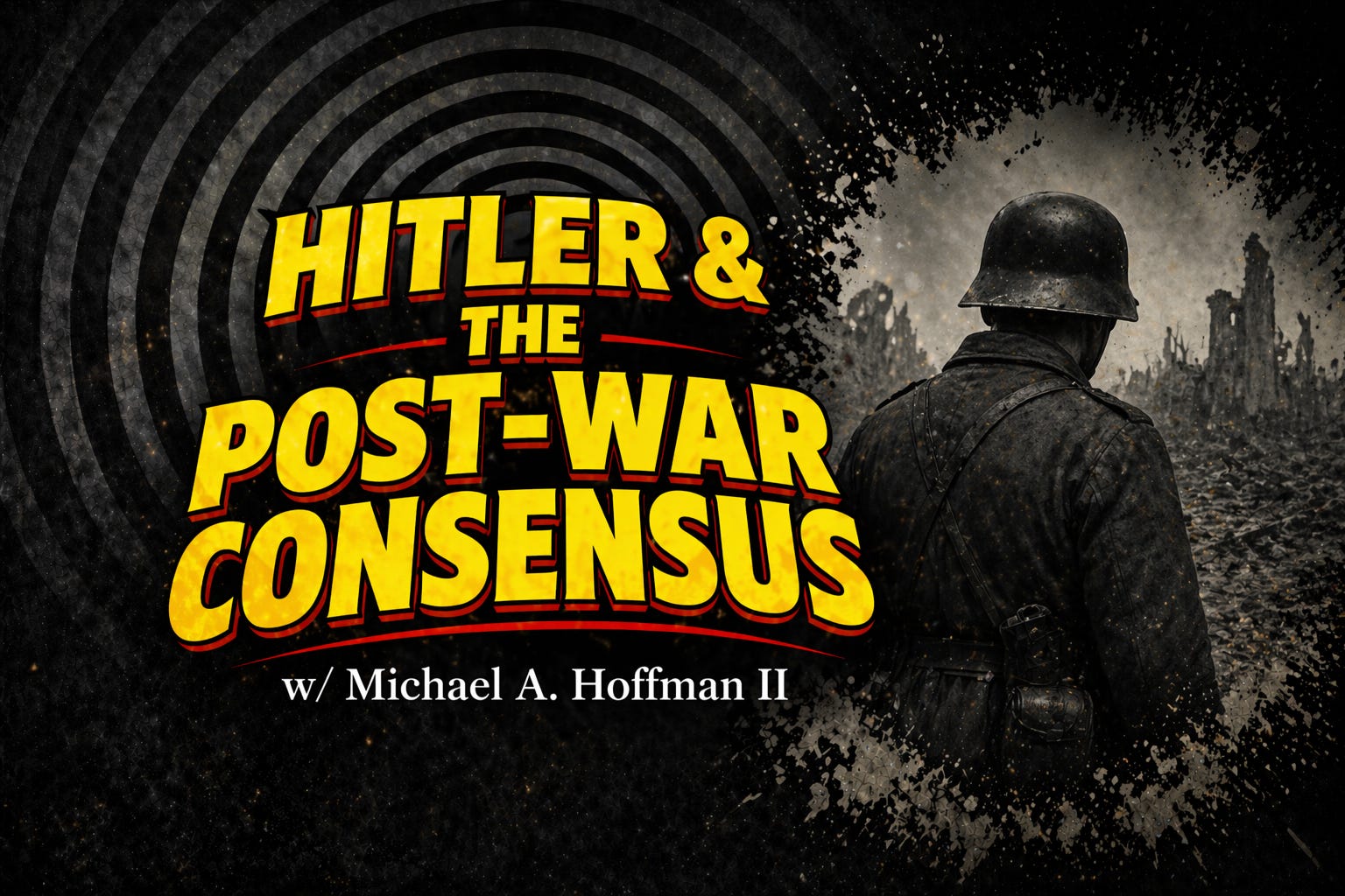Hitler & The Post-War Consensus w/ Michael A. Hoffman II