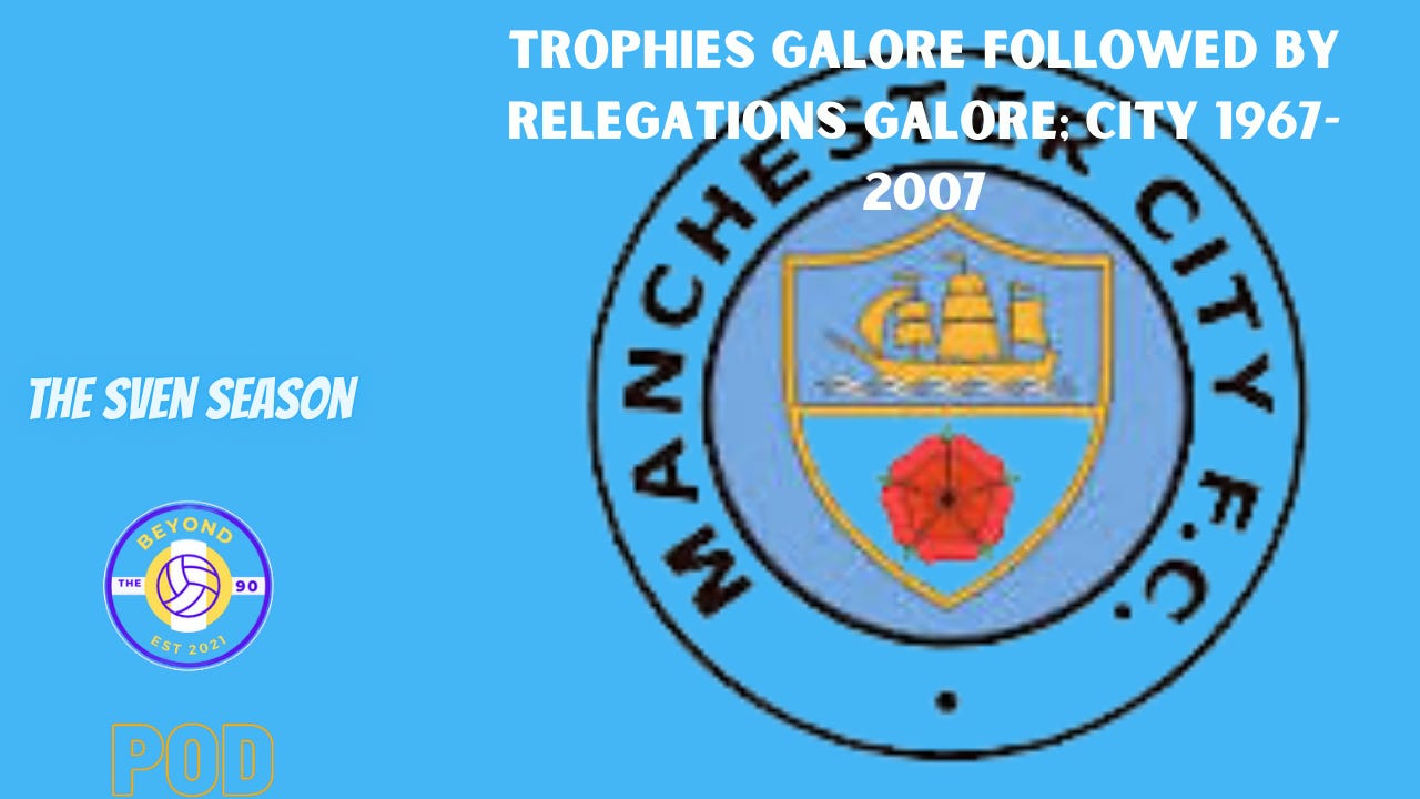 The Sven Season EP 1: Manchester City 1967-2007- Trophies and Relegations  episode artwork