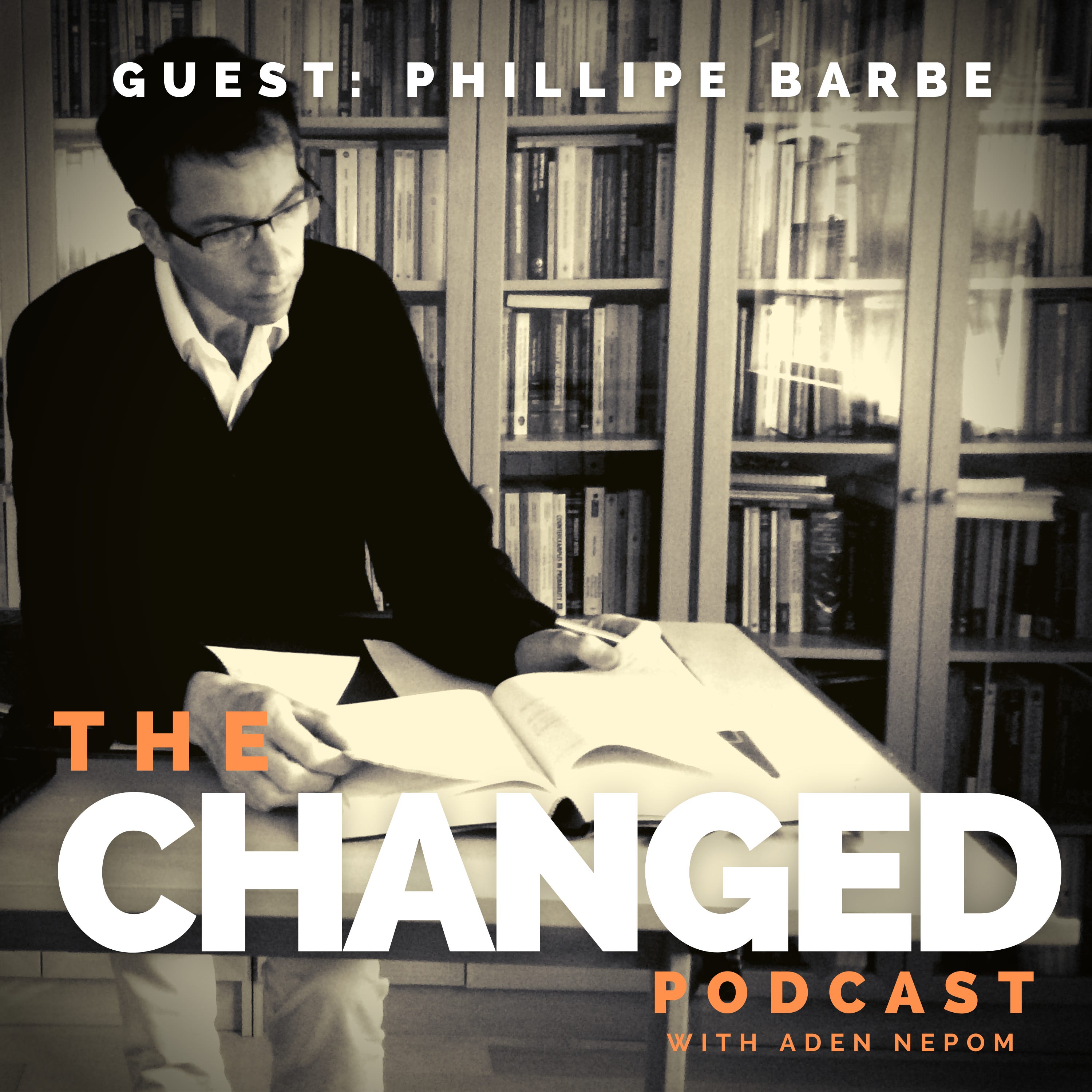 Is Change Easy or Hard? Philippe Barbe Reminds us that it’s Constant- Episode 42