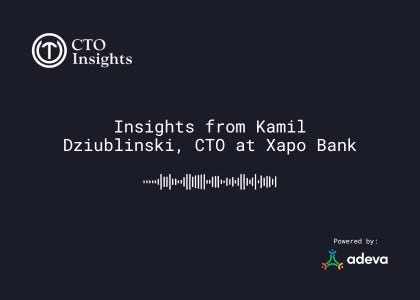 Ensuring high performance by promoting from within and establishing a culture of quality - with Kamil Dziublinski, CTO at Xapo Bank