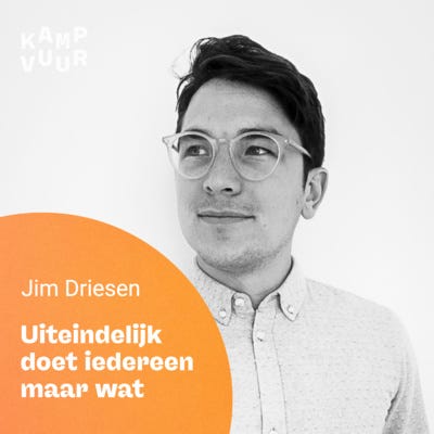019 - Uiteindelijk doet iedereen maar wat — met Jim Driesen