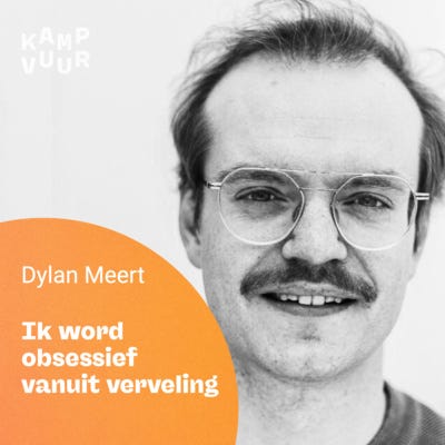 017 - Ik word obsessief vanuit verveling — met Dylan Meert