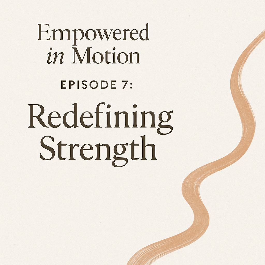 Episode 7: Redefining Strength, Mind and Body episode artwork