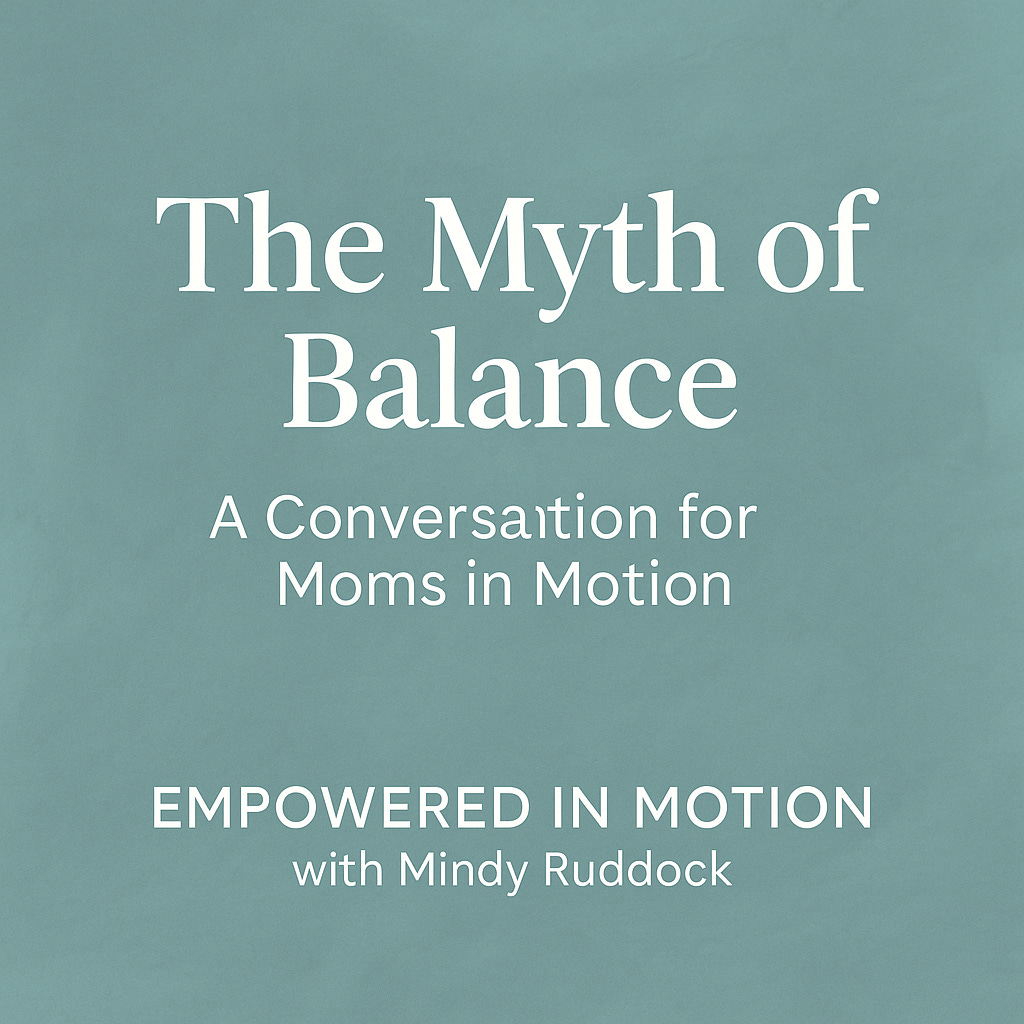 Episode 8: The Myth of Balance — A Conversation for Moms in Motion episode artwork