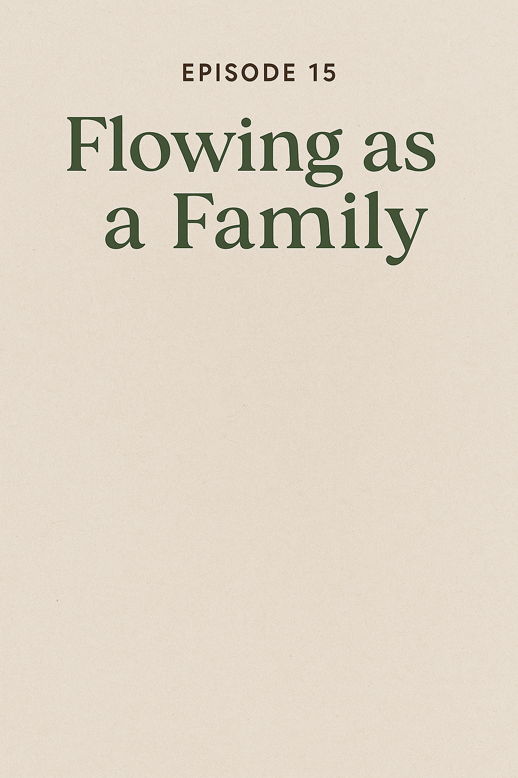 Episode 15 Flowing as a Family episode artwork