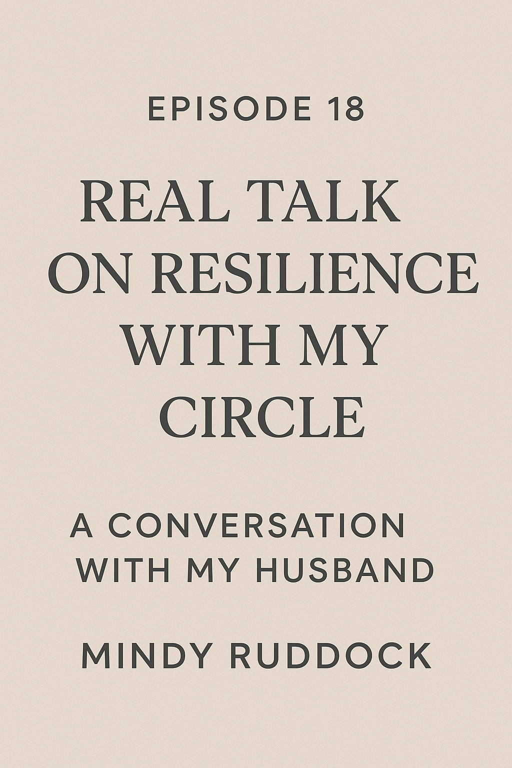 Episode 18 Real Talk on Resilience: A Conversation with My Husband episode artwork
