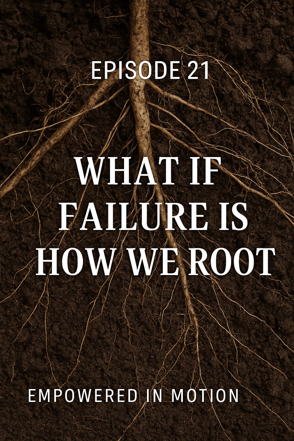 Episode 21: What If Failure Is How We Root episode artwork