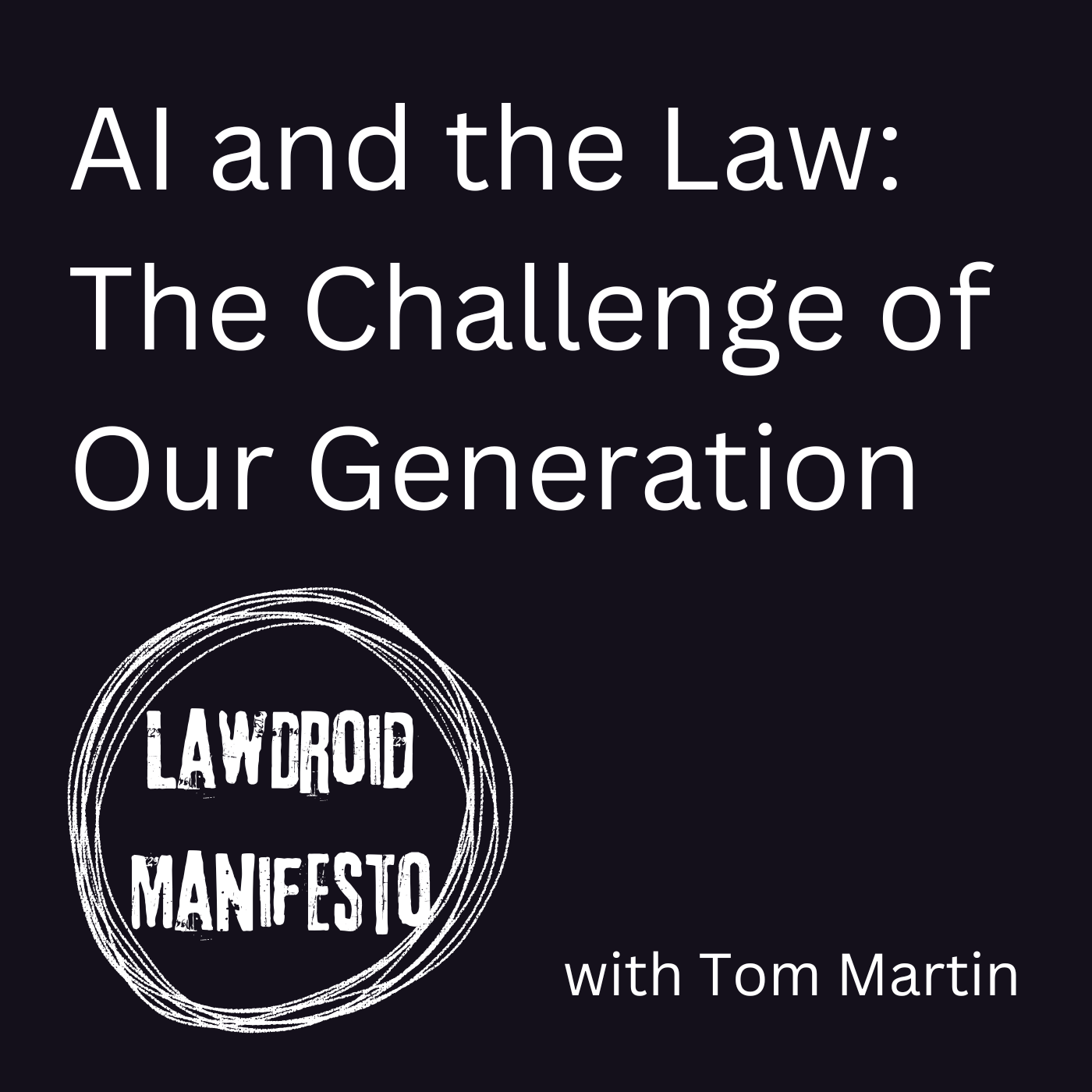 AI and the Law: The Challenge of Our Generation [Podcast]
