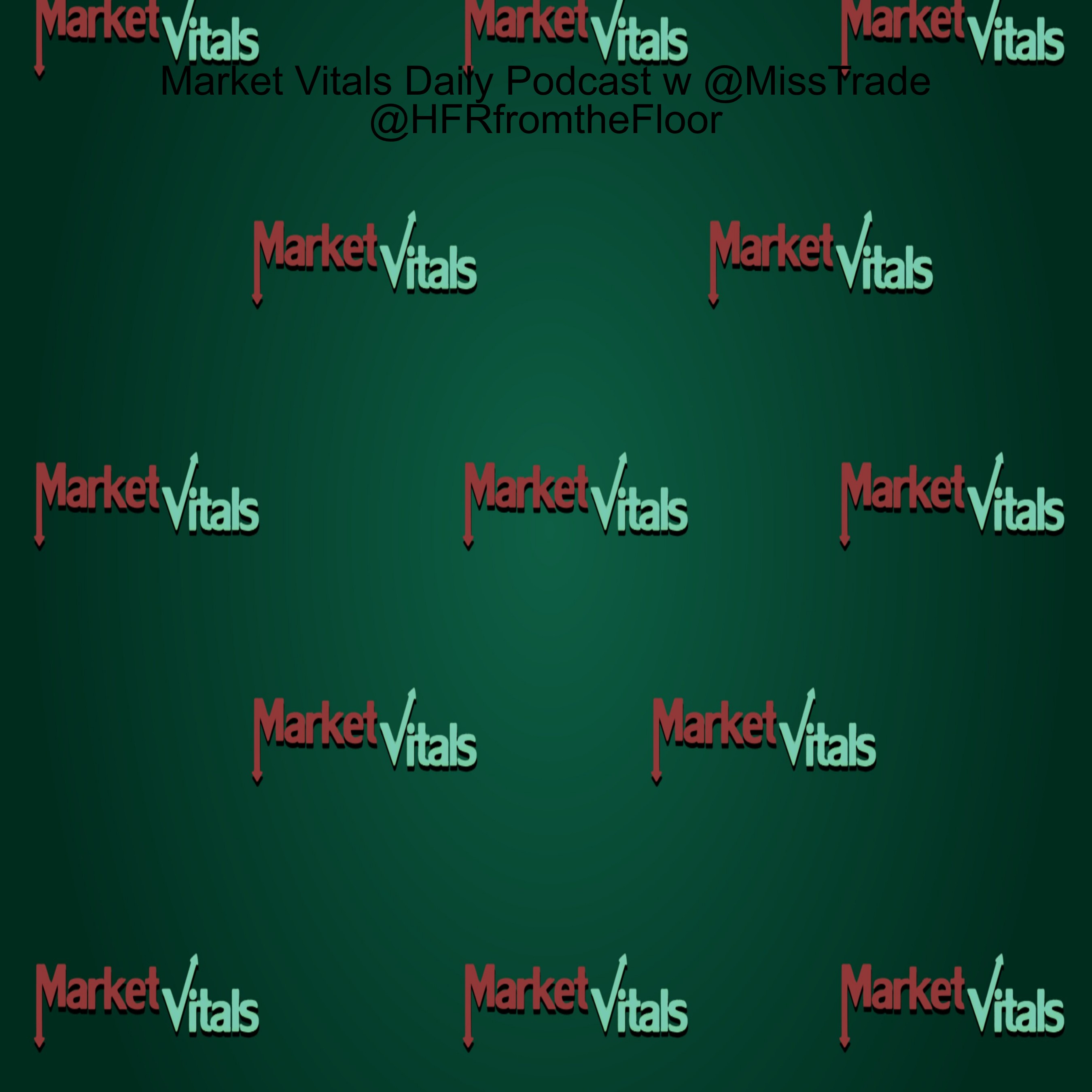 Market Vitals Daily Podcast w @MissTrade @HFRfromtheFloor