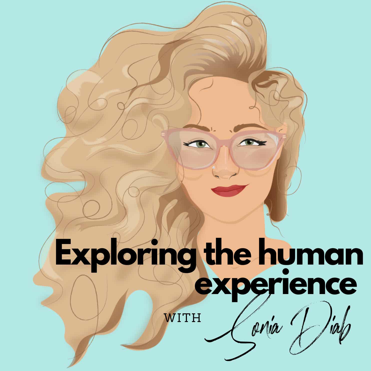 Exploring the Human Experience with Sonia Diab podcast artwork