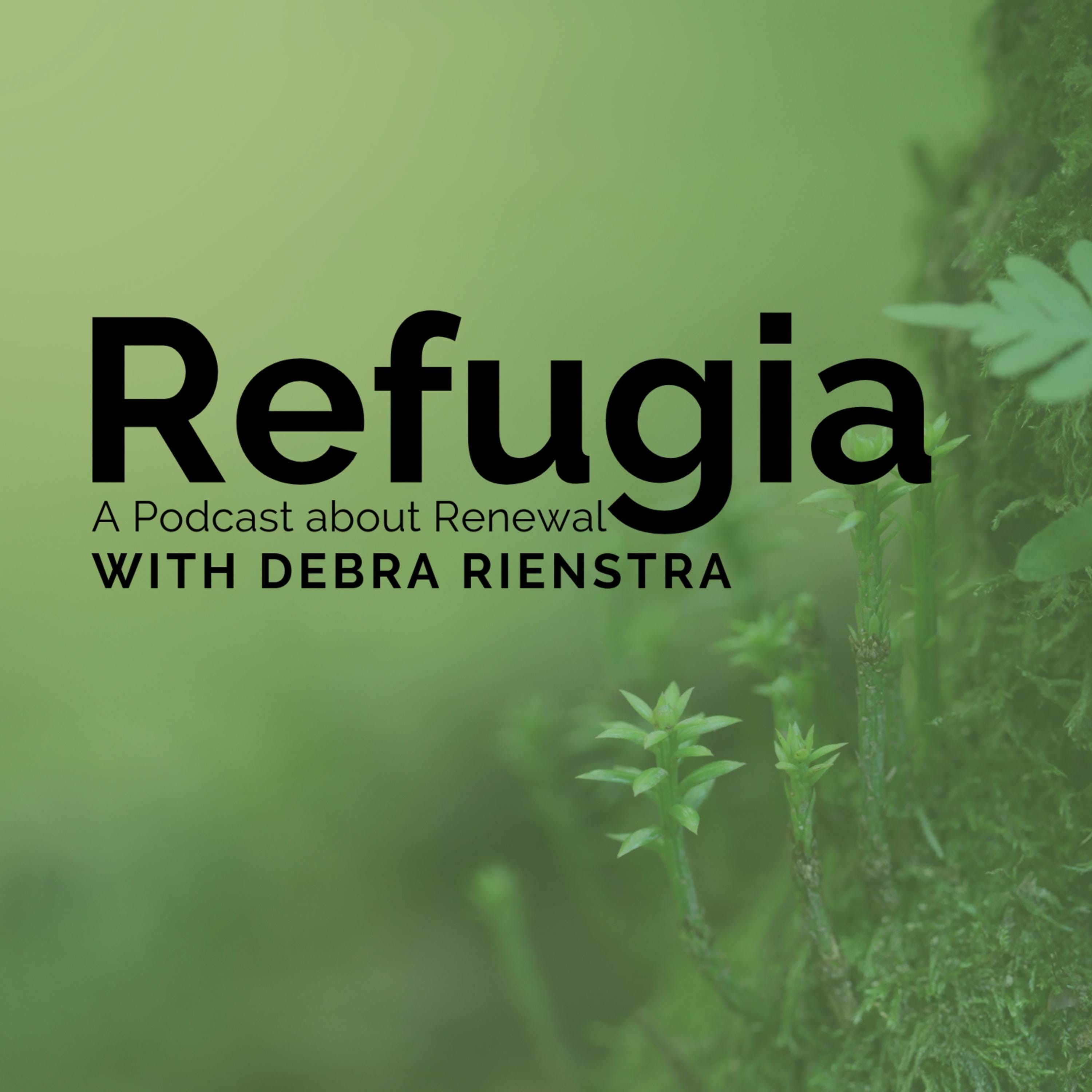 Refugia Podcast: A Podcast About Renewal