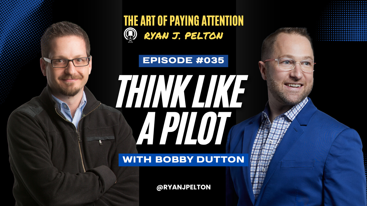 Thinking Like a Pilot with Bobby Dutton Thinking Like a Pilot with Bobby Dutton
