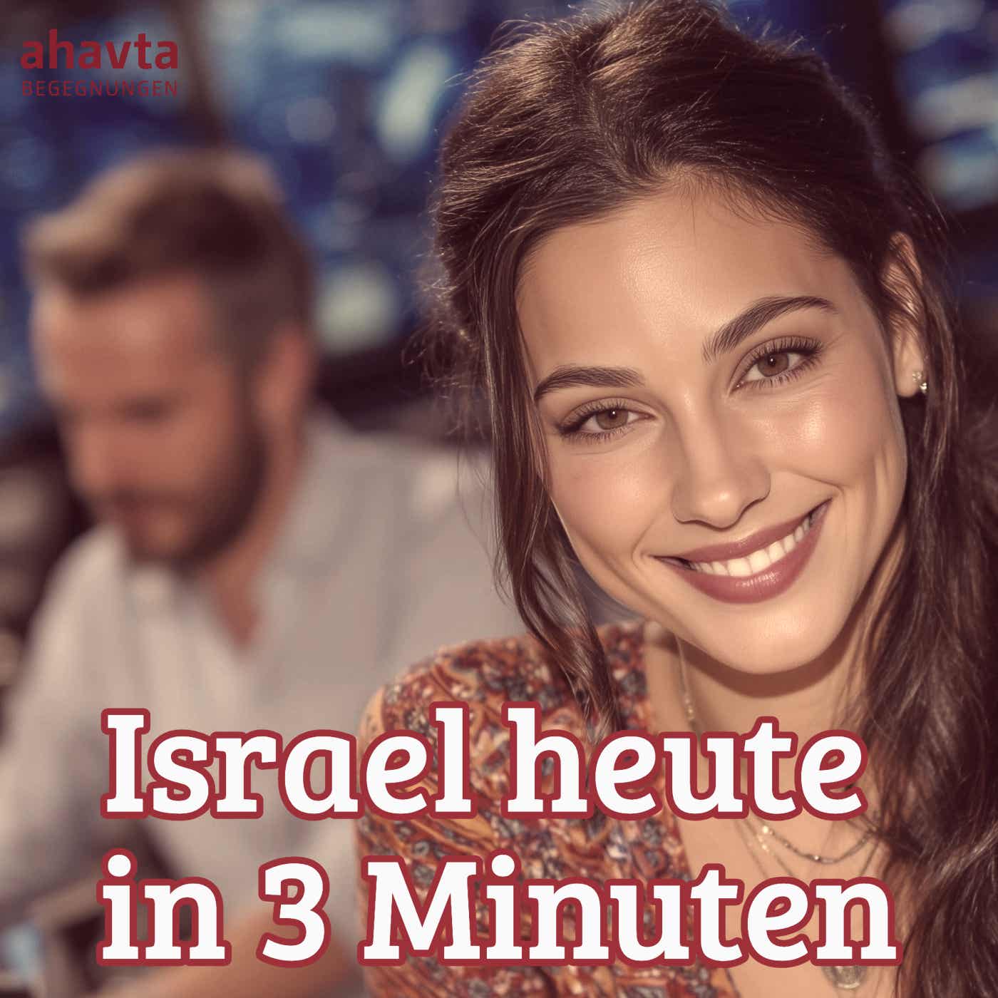 Israel heute in 3 Minuten