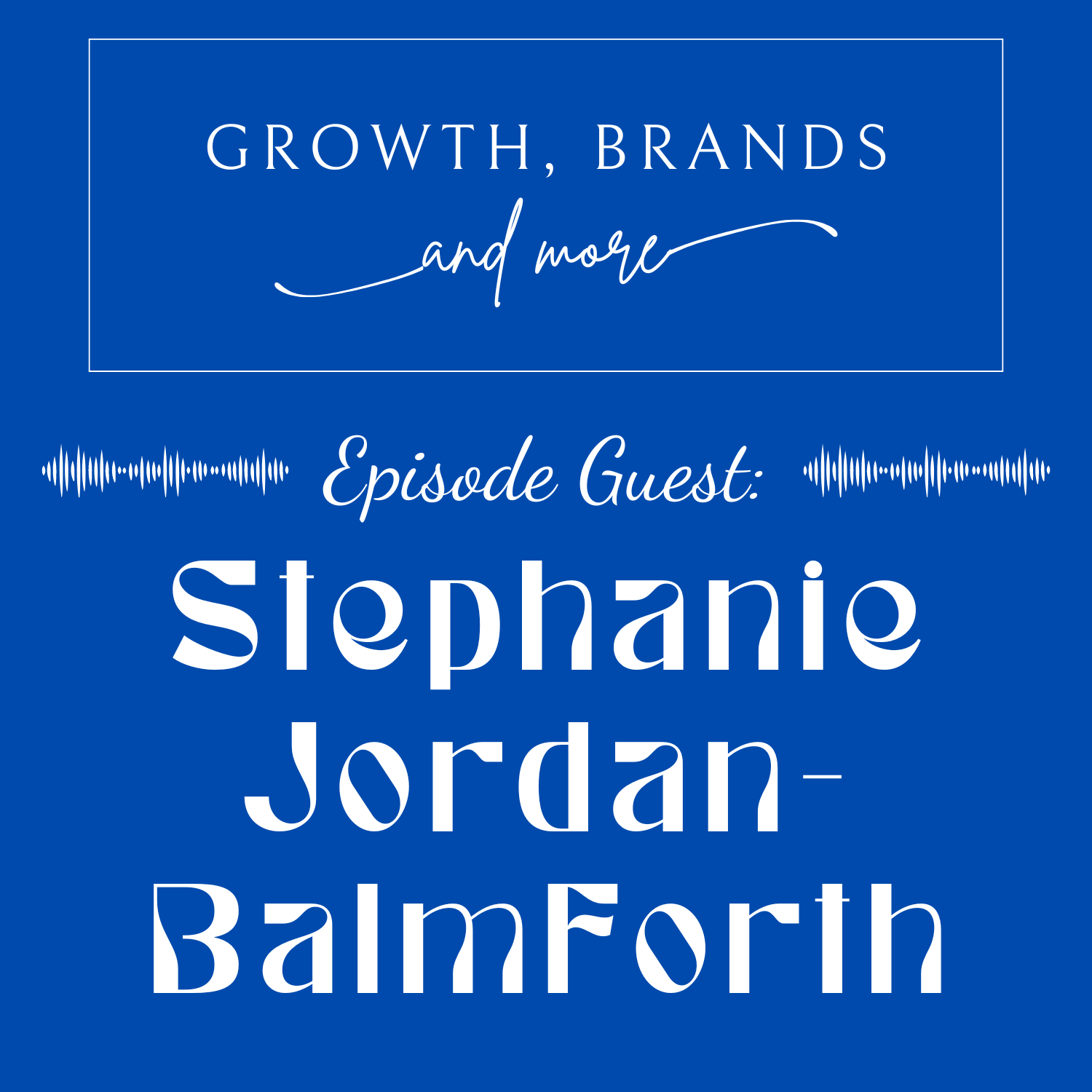 Growth, Brands and More