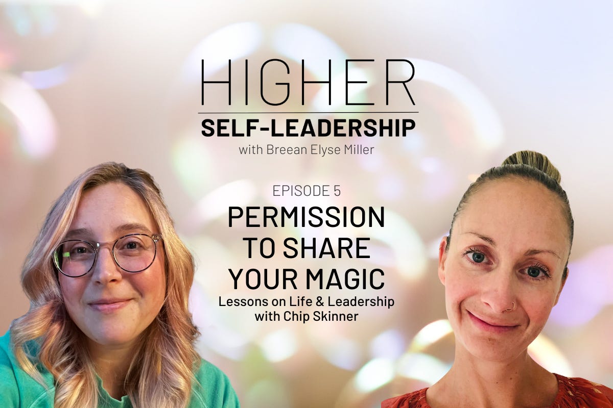 EP 5: Permission to Share Your Magic: Lessons on Life & Leadership with Chip Skinner