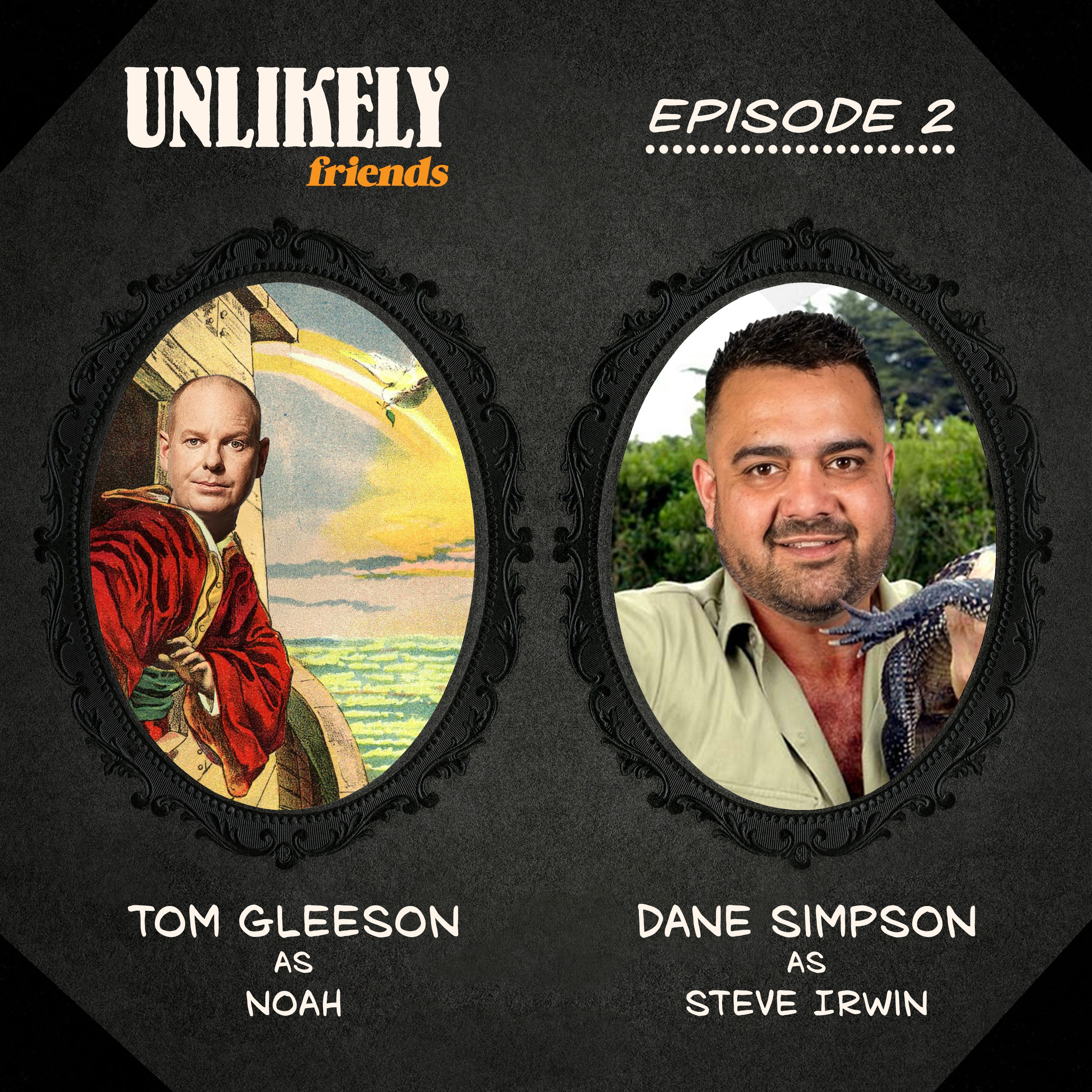 Episode 2 - Noah (Tom Gleeson) & Steve Irwin (Dane Simpson) episode artwork