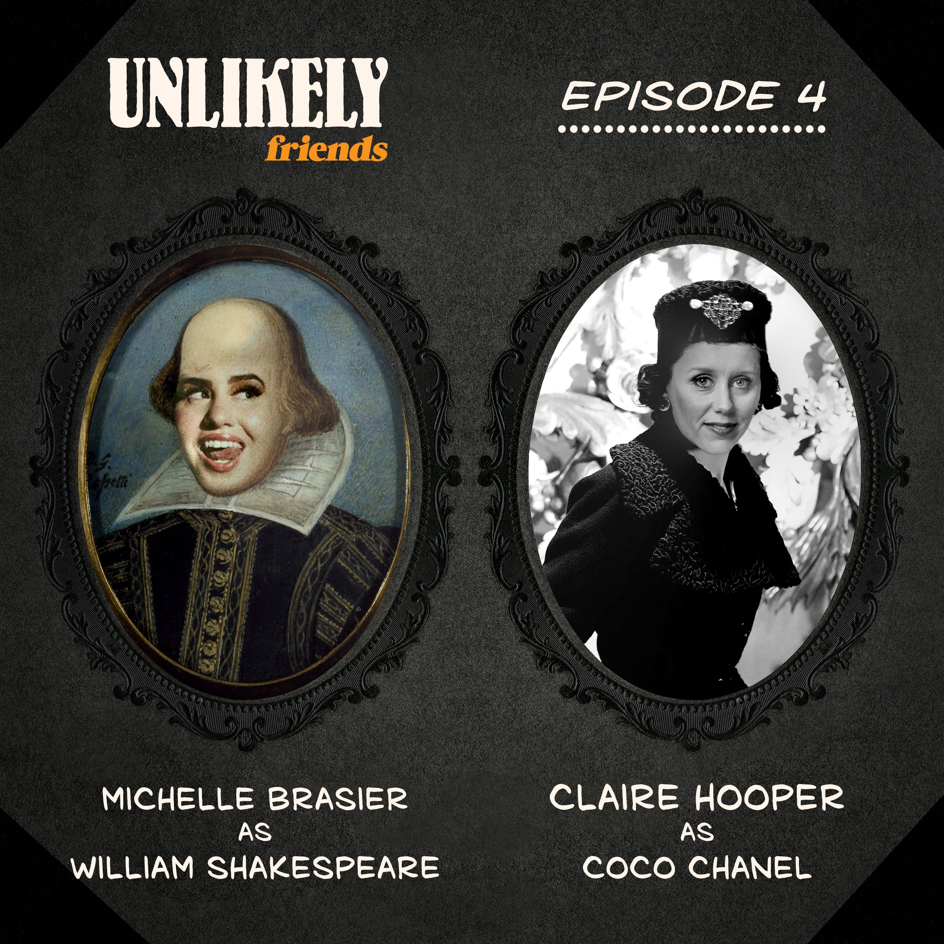Unlikely Friends – Episode 4 – William Shakespeare (Michelle Brasier) & Coco Chanel (Claire Hooper)