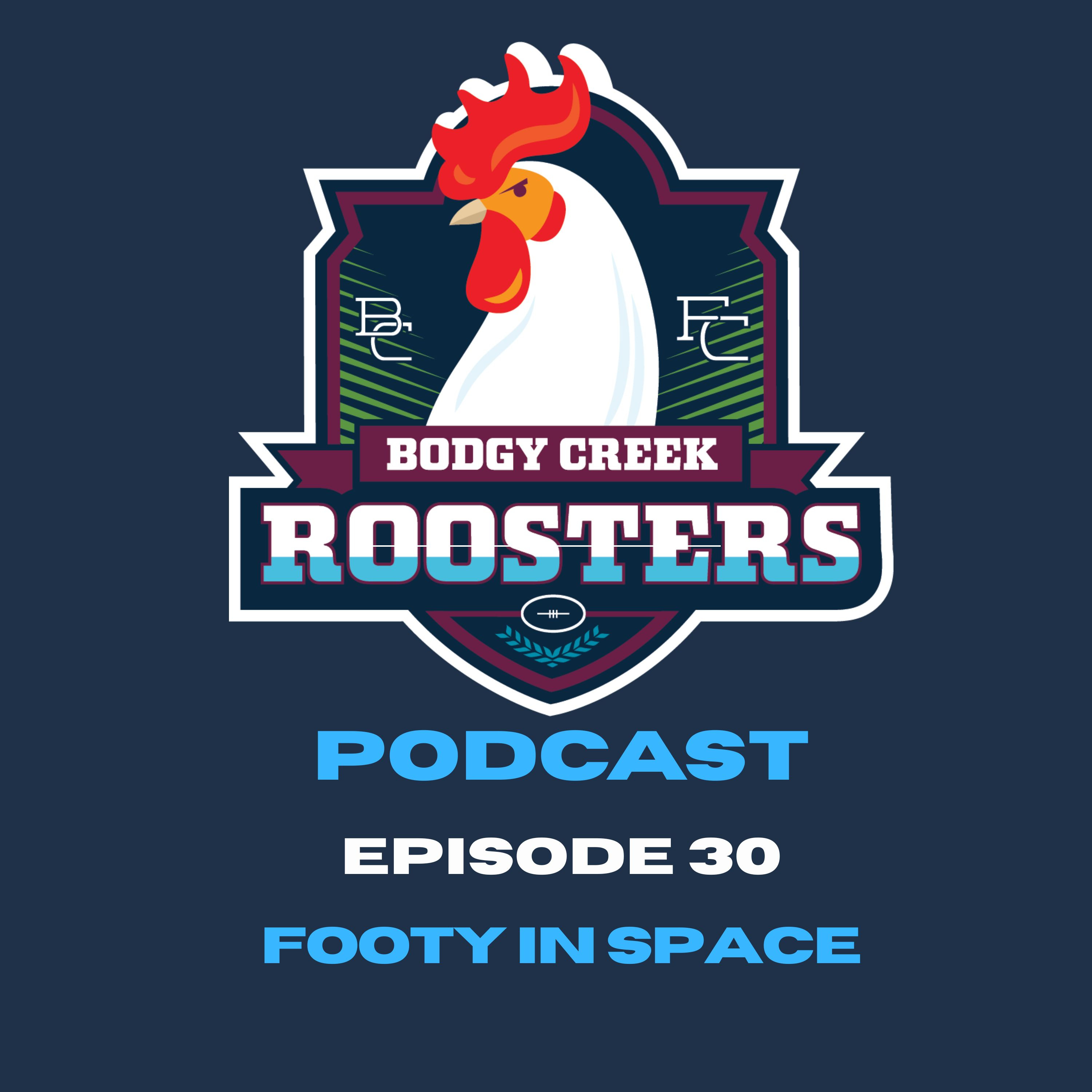 Bodgy Creek Roosters Podcast - Ep 30 - Footy in Space episode artwork
