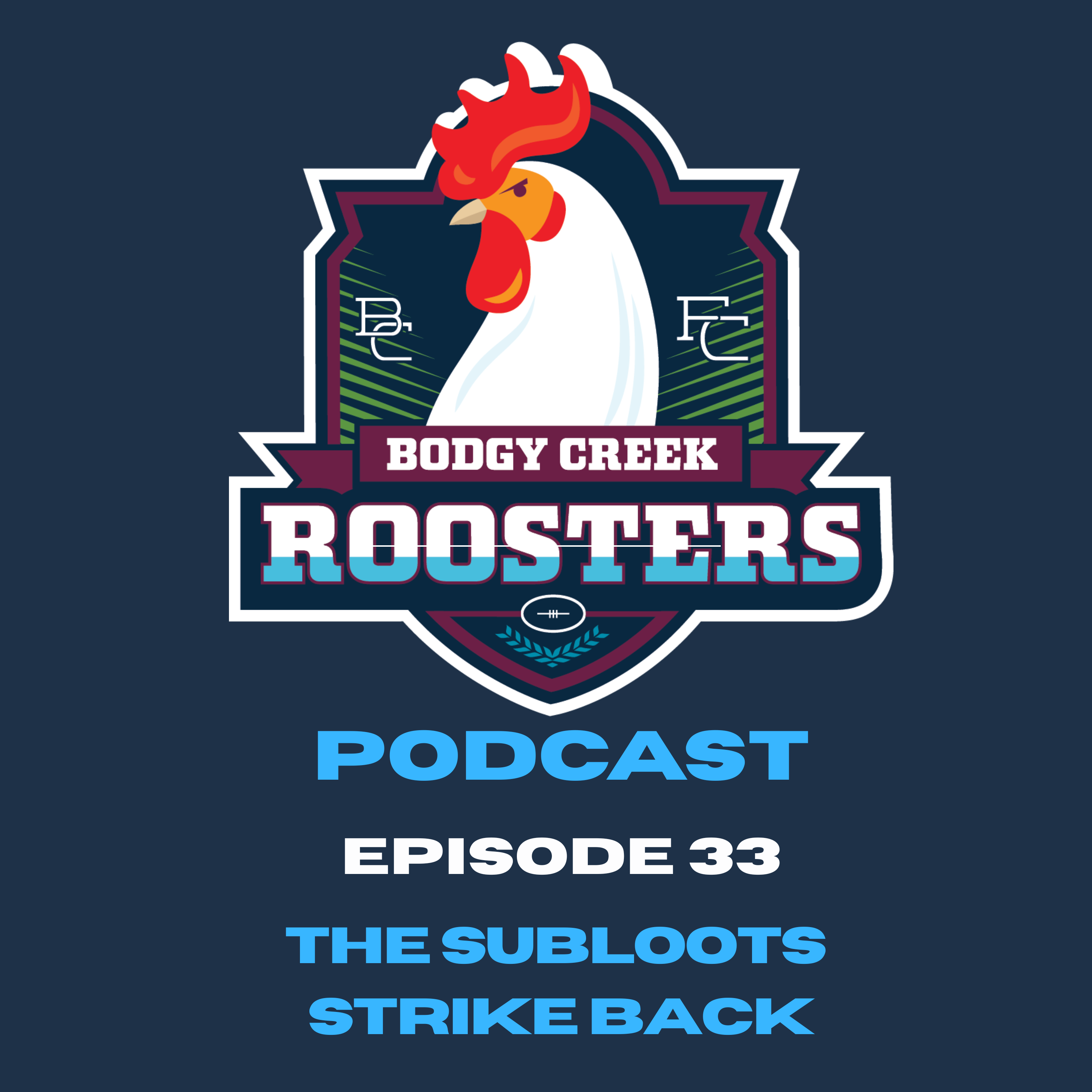 Bodgy Creek Roosters Podcast - Ep 33 - The Subloots Strike Back episode artwork