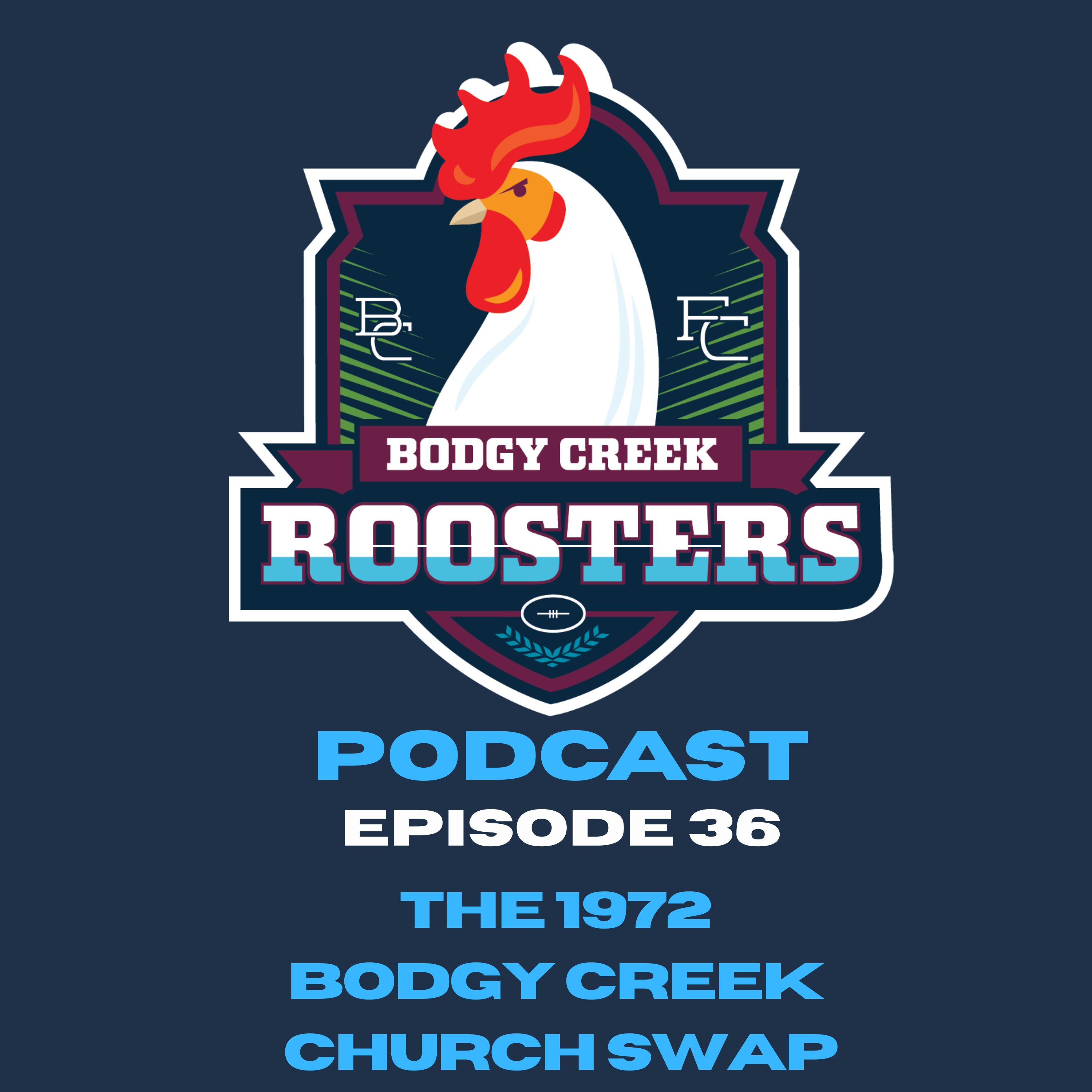 Bodgy Creek Roosters Podcast - Ep 36 - The 1972 Bodgy Creek Church Swap episode artwork