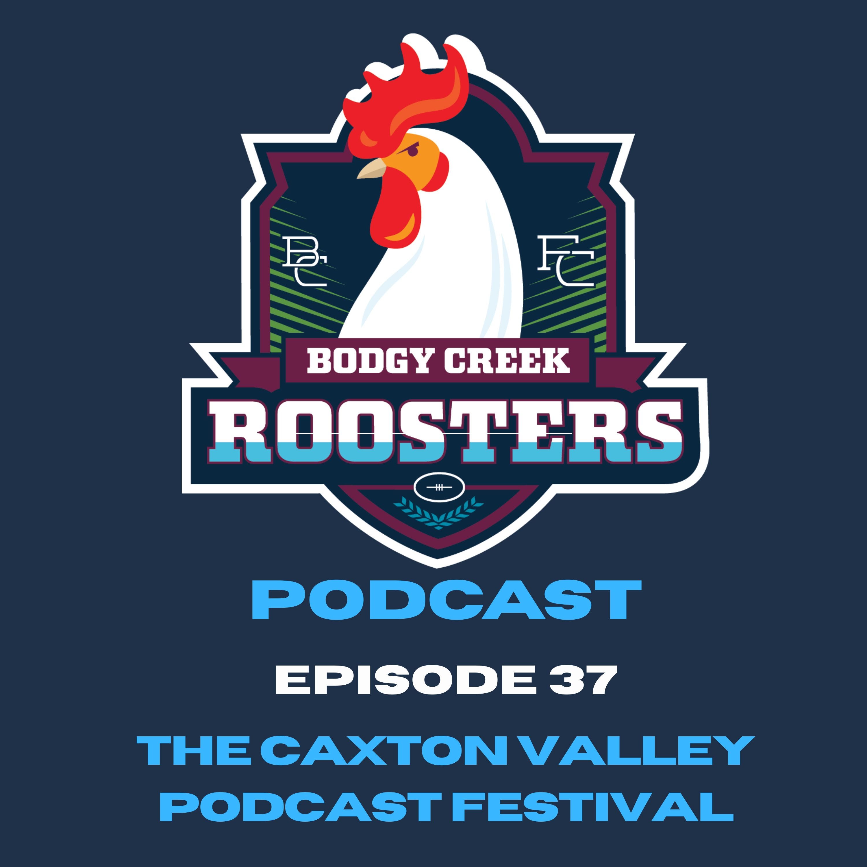 Bodgy Creek Roosters Podcast - Ep 37 - The Caxton Valley Podcast Festival episode artwork