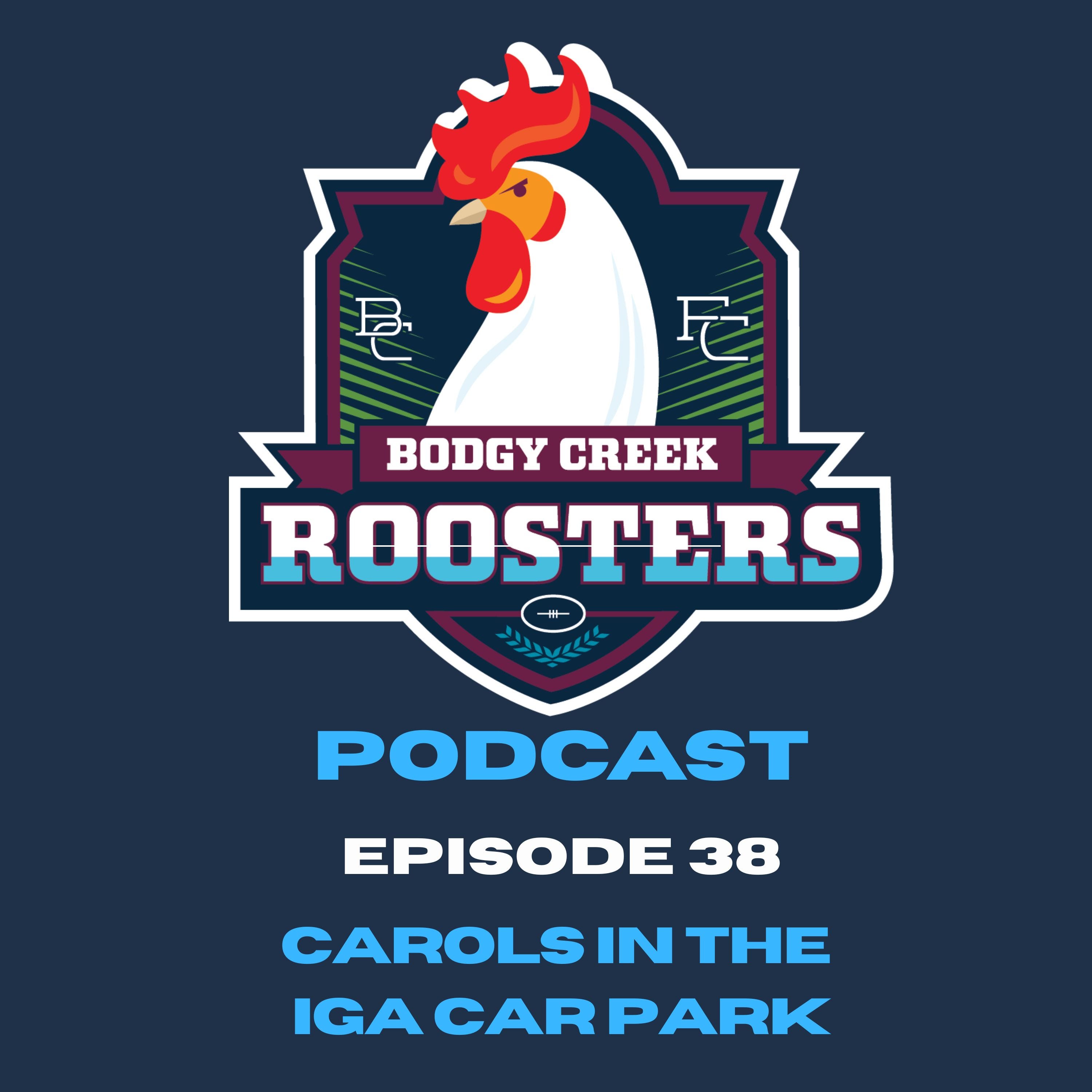 Bodgy Creek Roosters Podcast - Ep 38 - Carols in the IGA Car Park3 episode artwork