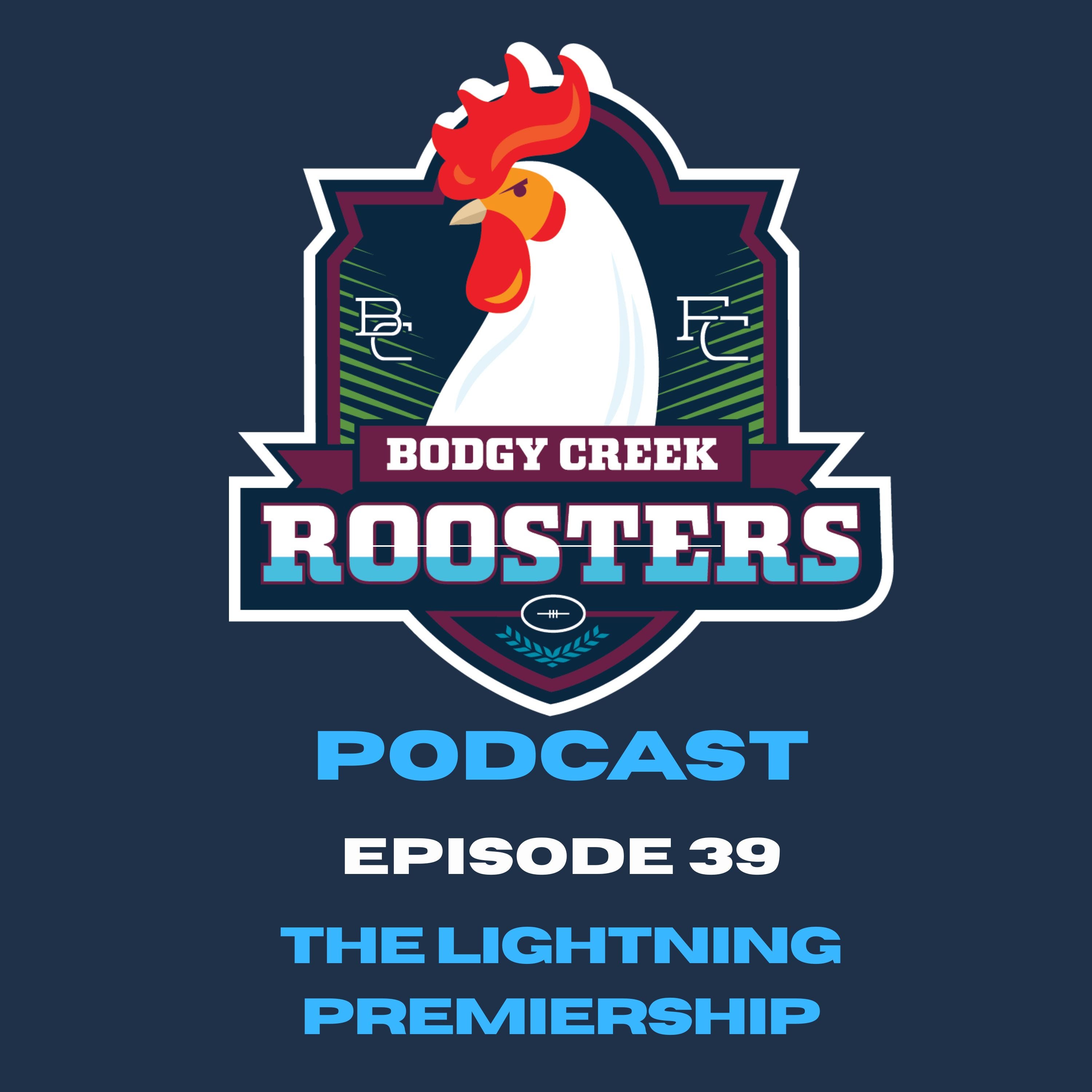 Bodgy Creek Roosters Podcast - Ep 39 - The Lightning Premiership episode artwork