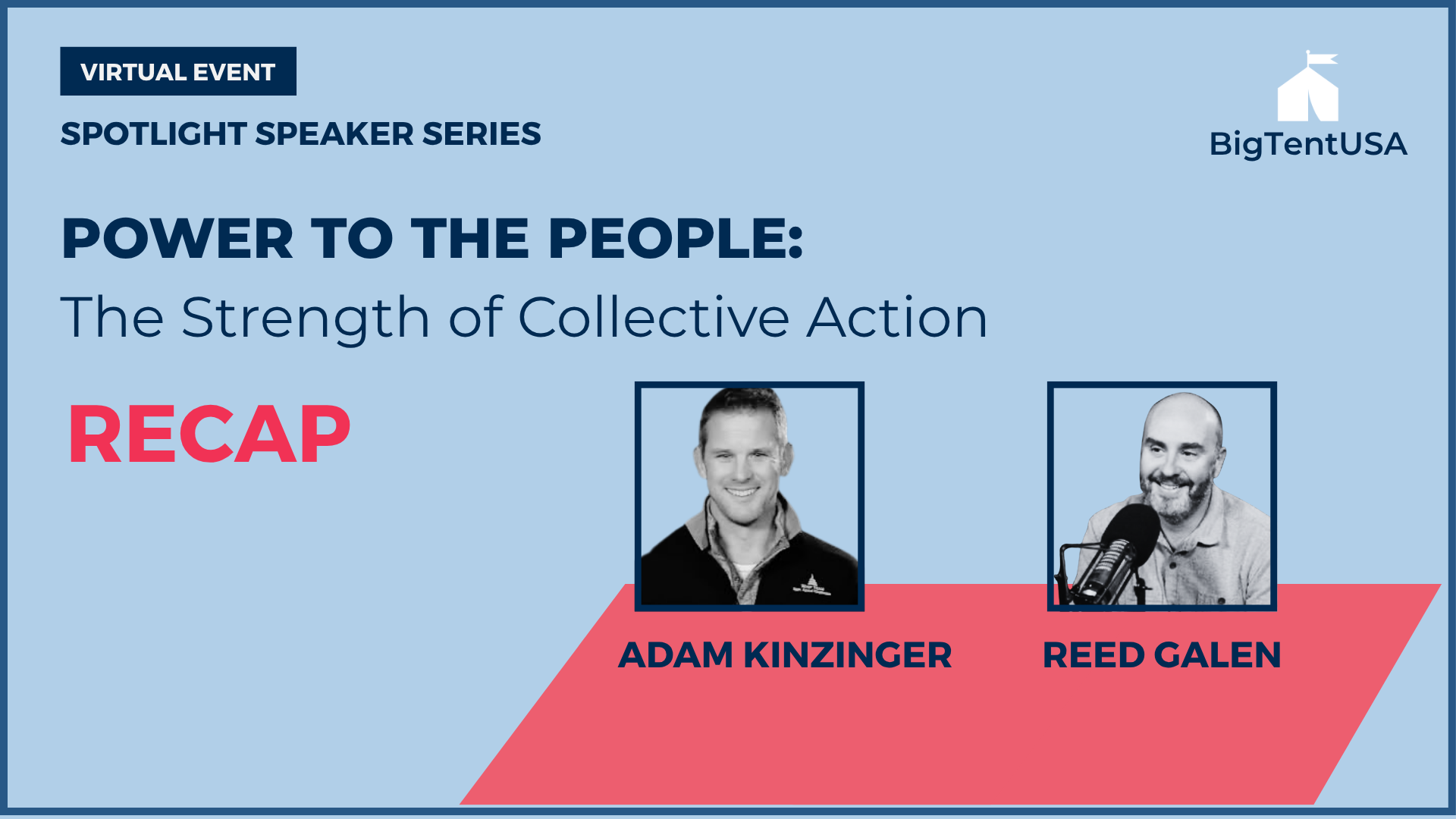 BigTent Podcast: A Conversation with Adam Kinzinger and Reed Galen BigTent Podcast: A Conversation with Adam Kinzinger and Reed Galen
