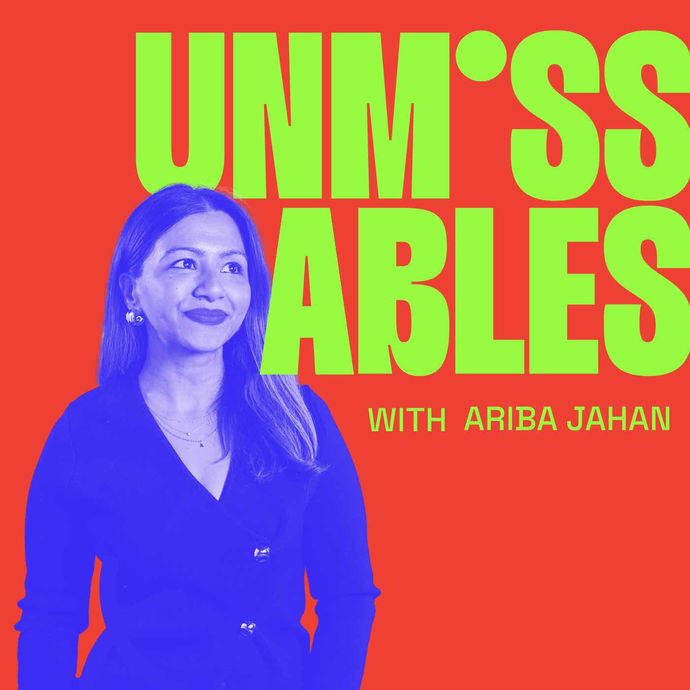 Unmissables with Ariba Jahan