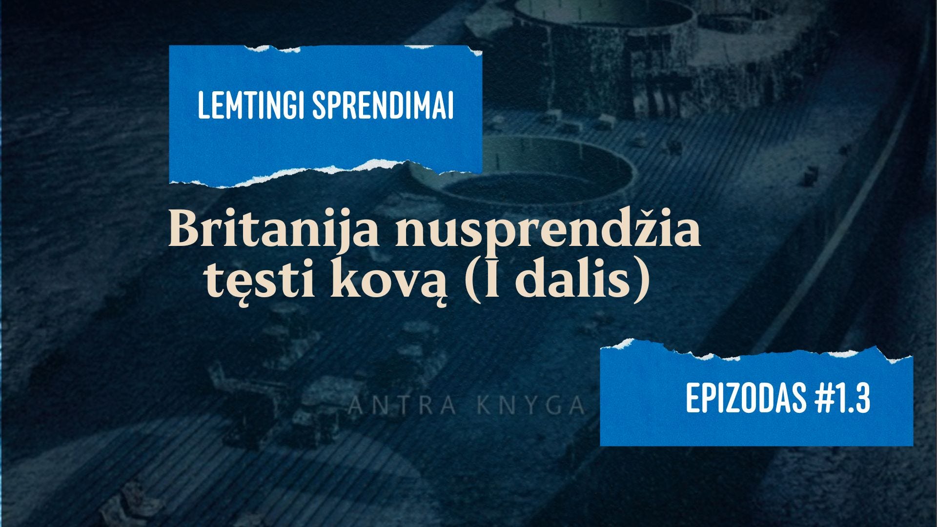 Lemtingi Sprendimai. #1.3 Britanija nusprendžia tęsti kovą (I dalis) episode artwork