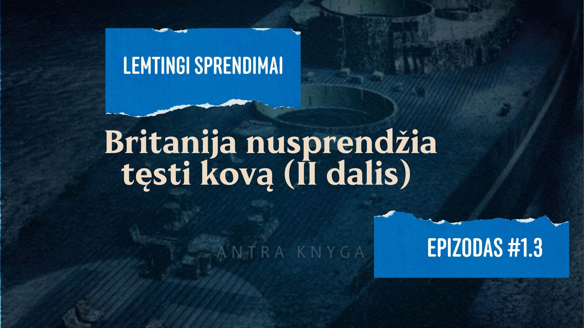 Lemtingi Sprendimai. #1.3 Britanija nusprendžia tęsti kovą (II dalis) episode artwork