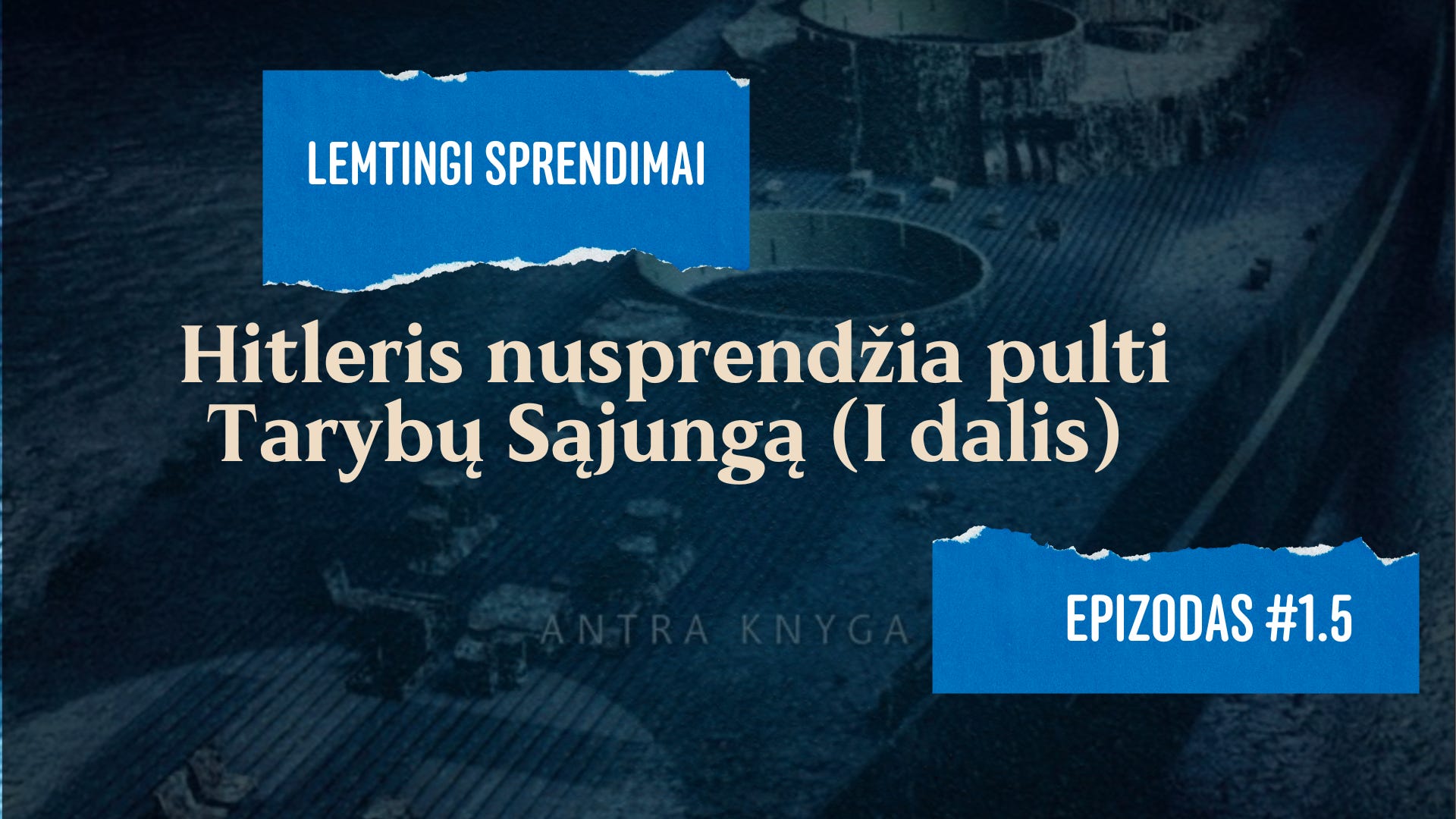 Lemtingi sprendimai. #1.5 Hitleris nusprendžia pulti Tarybų Sąjungą (I dalis) episode artwork