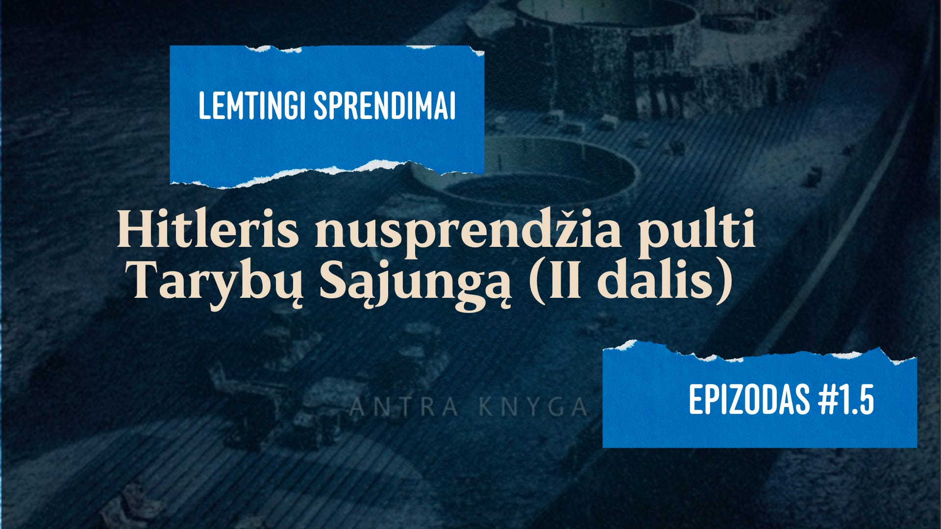 Lemtingi sprendimai. #1.5 Hitleris nusprendžia pulti Tarybų Sąjungą (II dalis) episode artwork