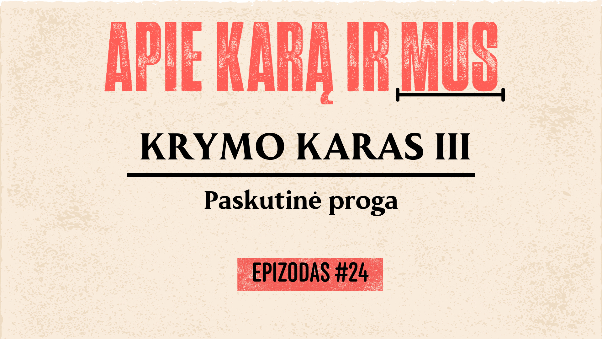 Apie karą ir mus. #24 KRYMO KARAS. III dalis. Paskutinė proga.  episode artwork