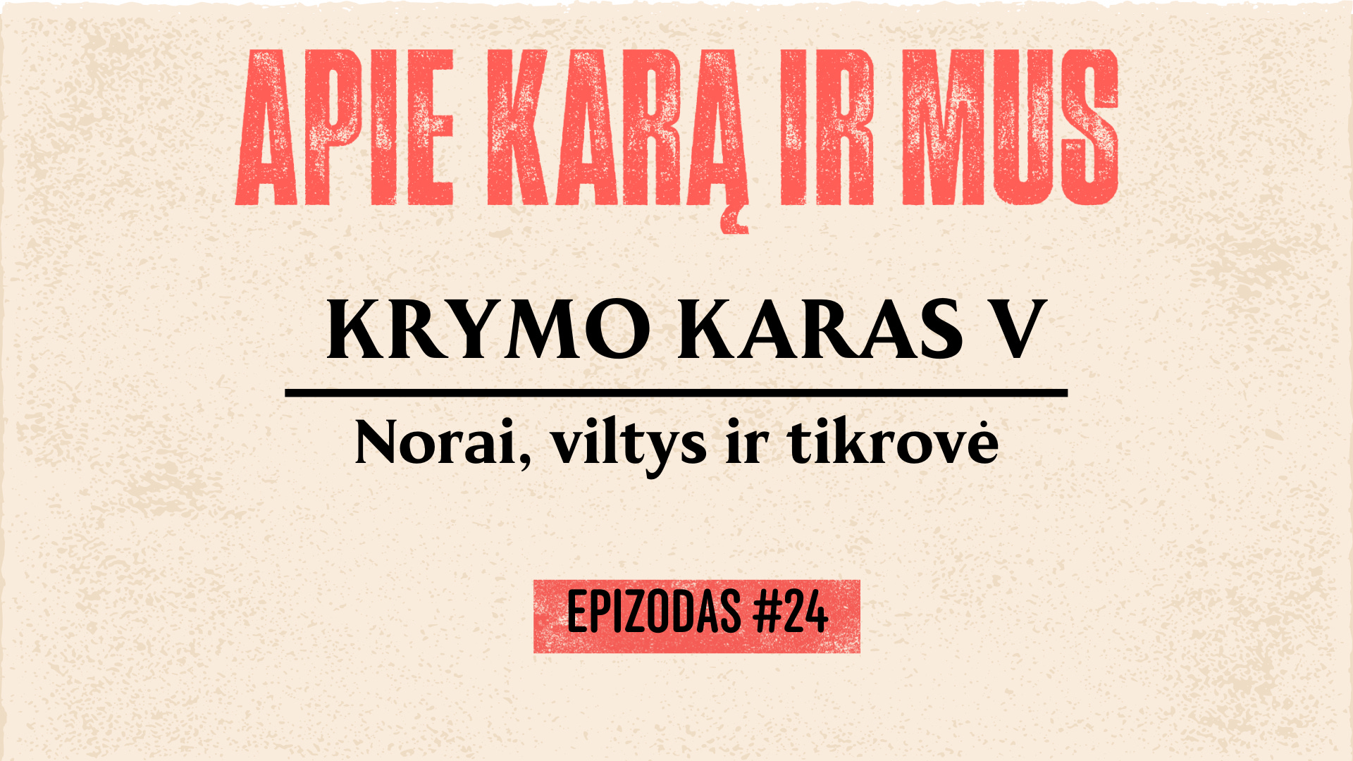 Apie karą ir mus. # 24 KRYMO KARAS. Norai viltys ir tikrovė (V dalis) episode artwork