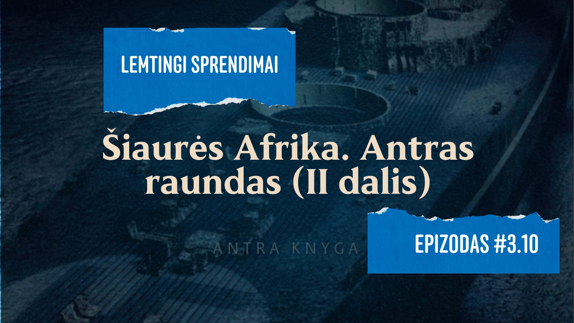 Lemtingi sprendimai. #3.10 Šiaurės Afrika. Antras roundas. (II dalis)