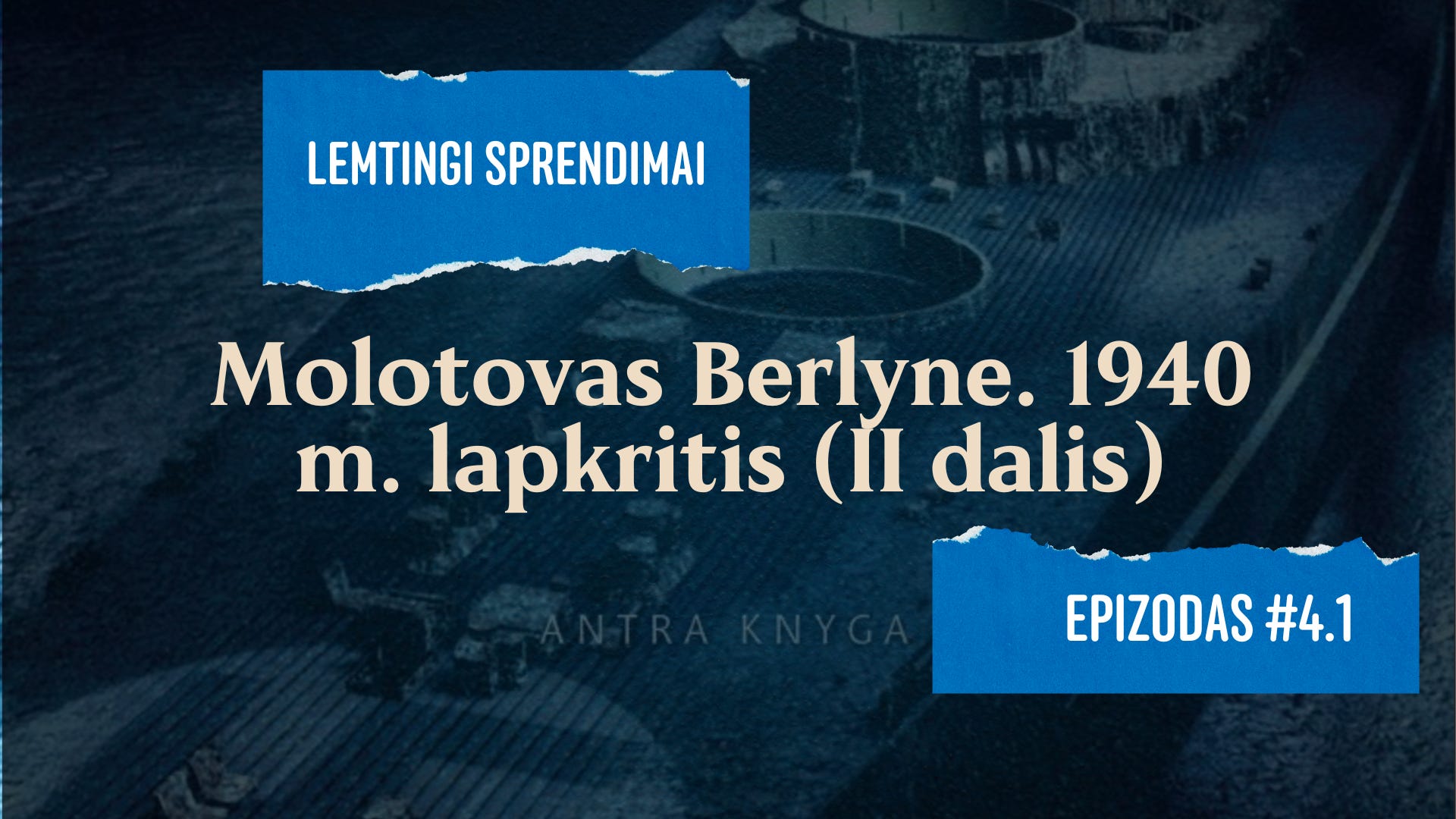 Lemtingi sprendimai #4.1 Molotovas Berlyne. 1940 m. lapkritis (2/2)