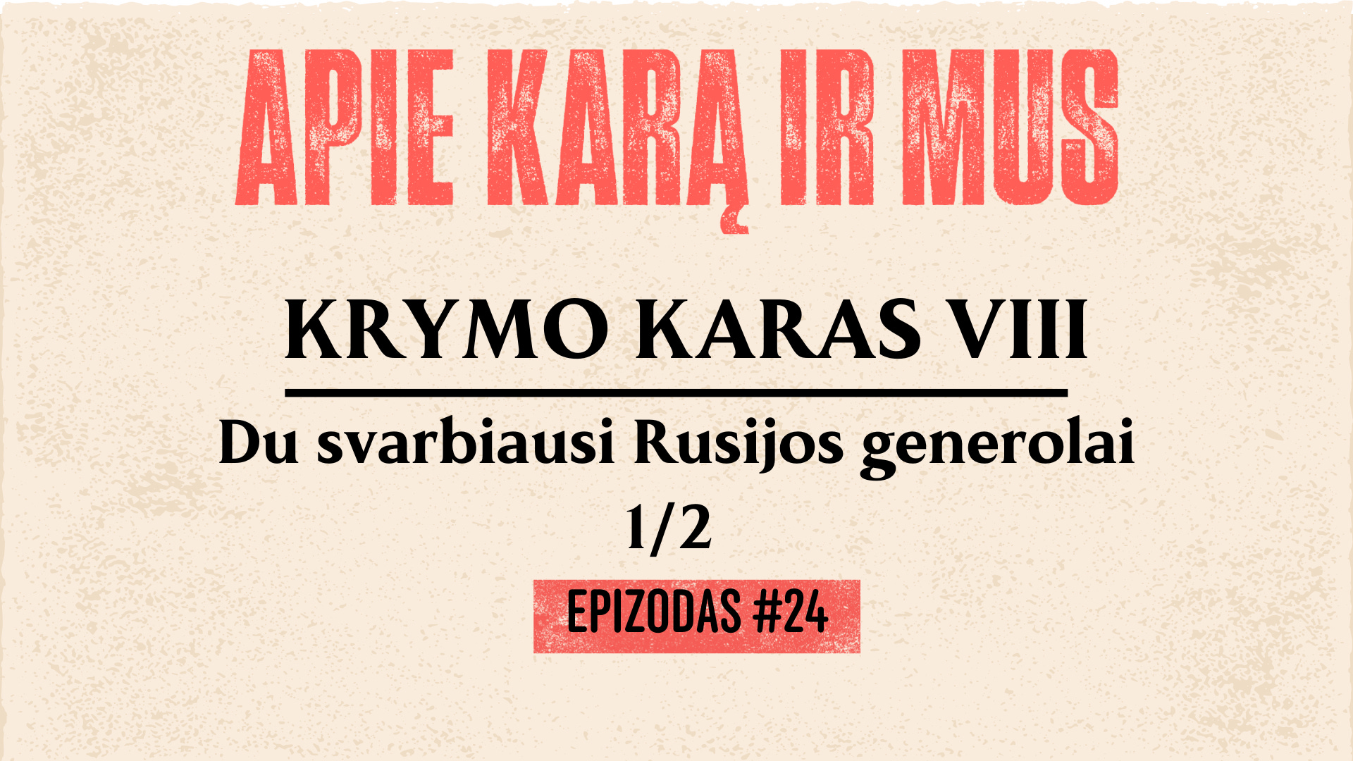 KRYMO KARAS. Du svarbiausi Rusijos generolai ir vieno caro mirtis (VIII dalis) . 1/2