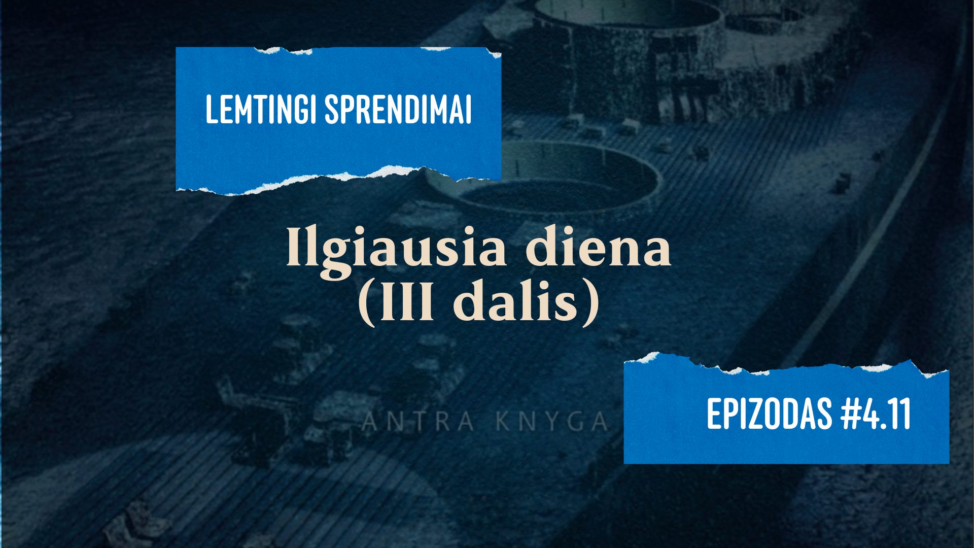 Lemtingi sprendimai #4.11 Ilgiausia diena (III dalis). KNYGOS PABAIGA.
