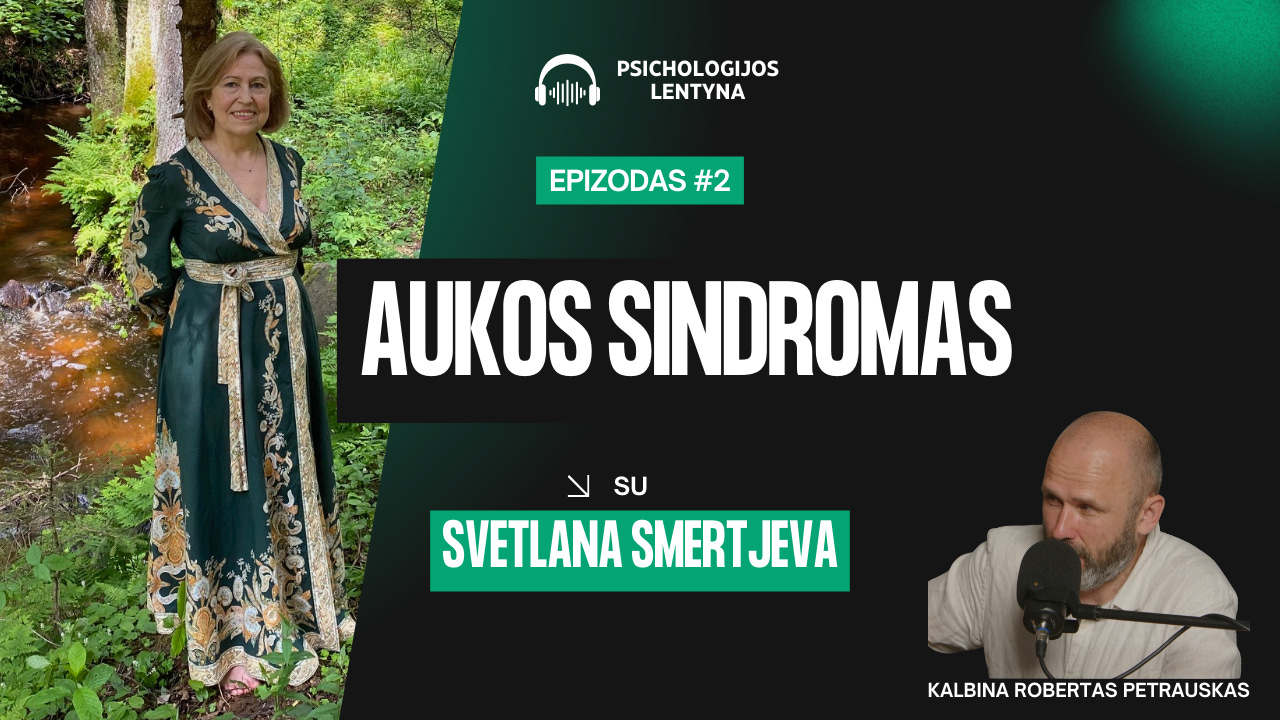 Psichologijos lentyna #2. Aukos sindromas. Su Svetlana Smertjeva