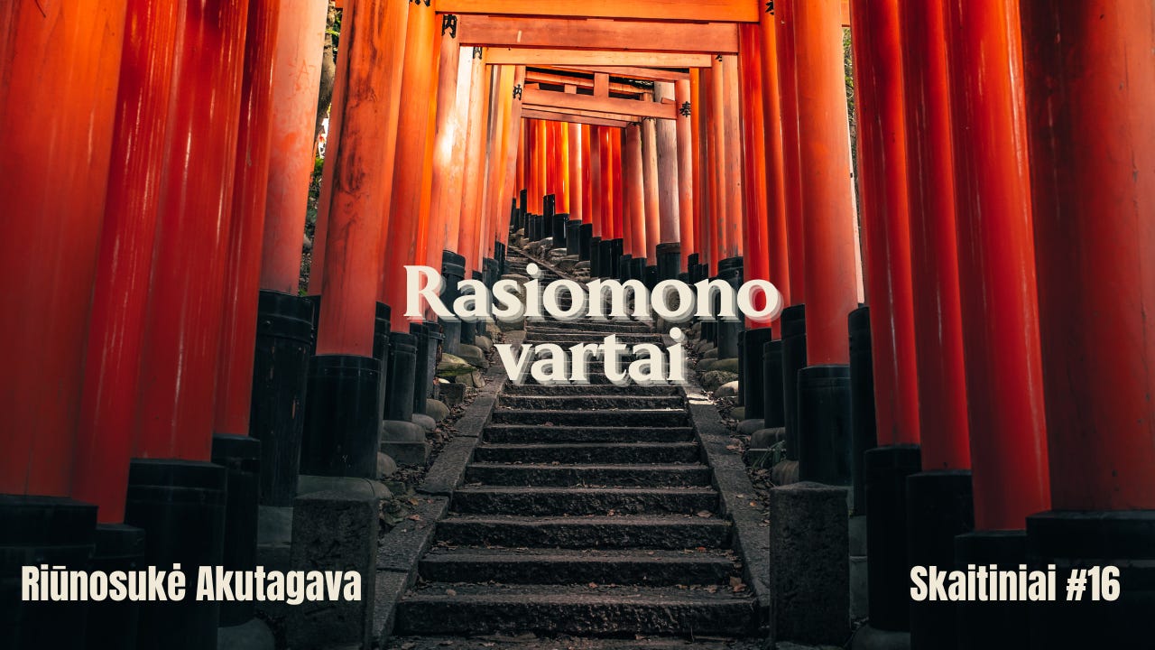 Skaitiniai #16. R. Akutagava "Rasiomono vartai"