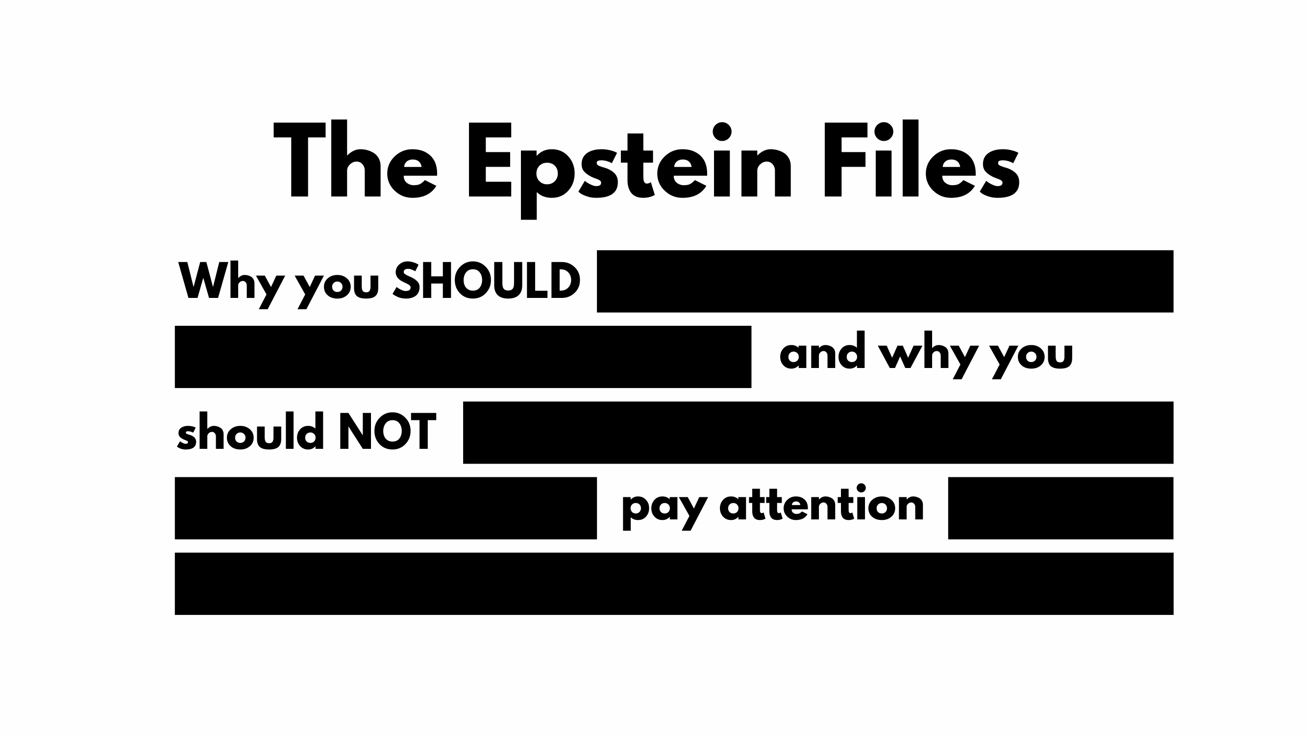 The Epstein Files: Why you should, and why you should NOT pay attention