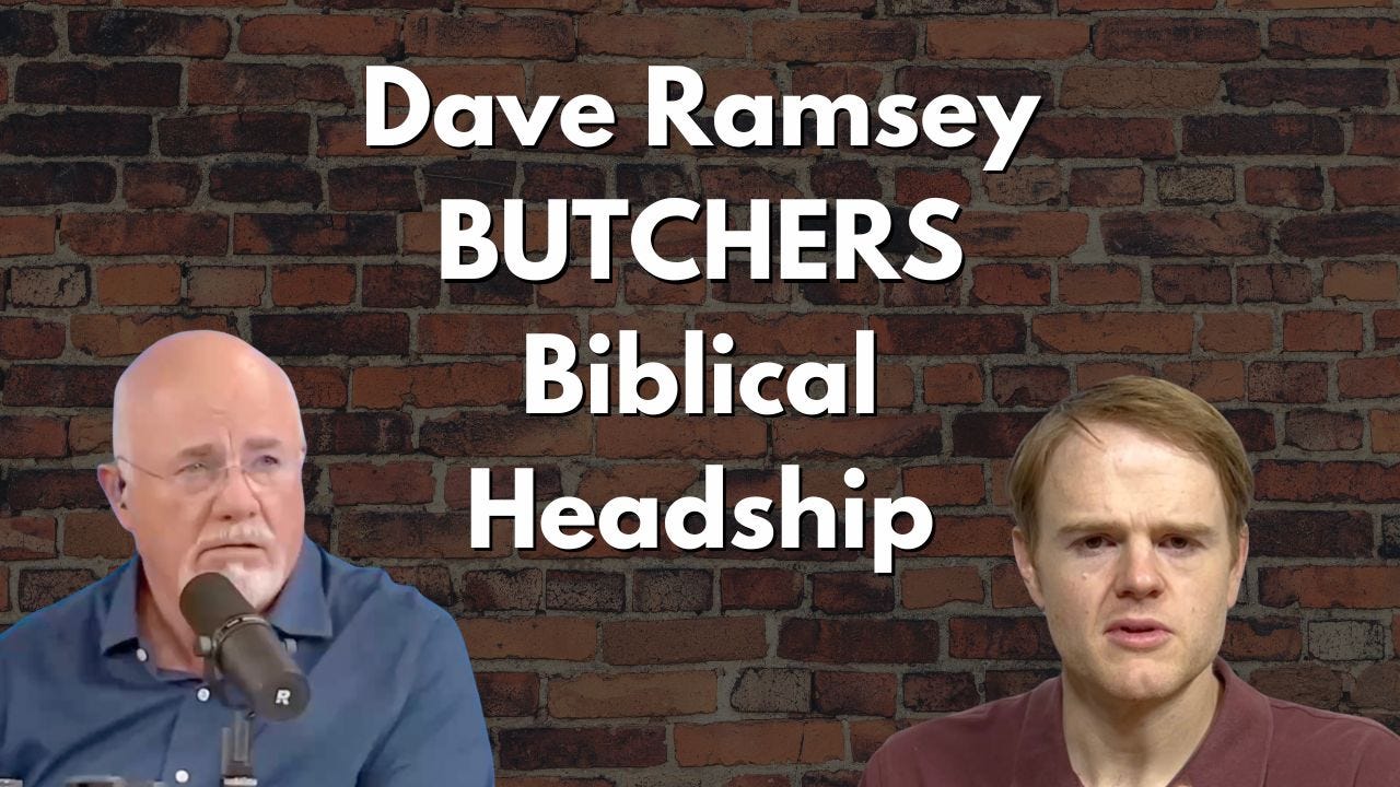 Dave Ramsey BUTCHERS Headship and Submission