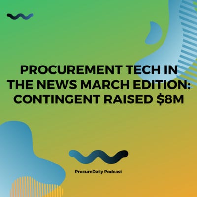 Procurement Tech in the News March edition: Contingent Raised $8m