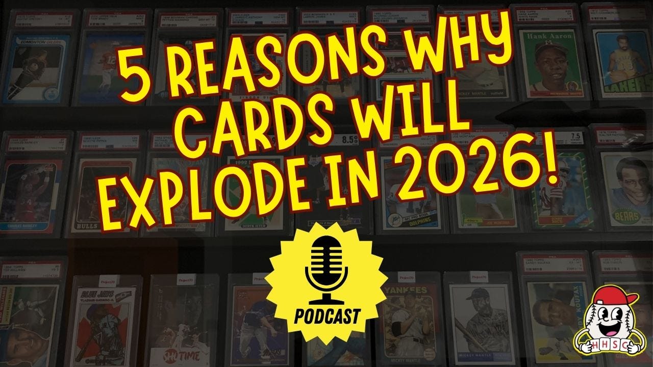 Listen To 5 Reasons Why Cards Will Explode Again in 2026! - Ep. 2.26